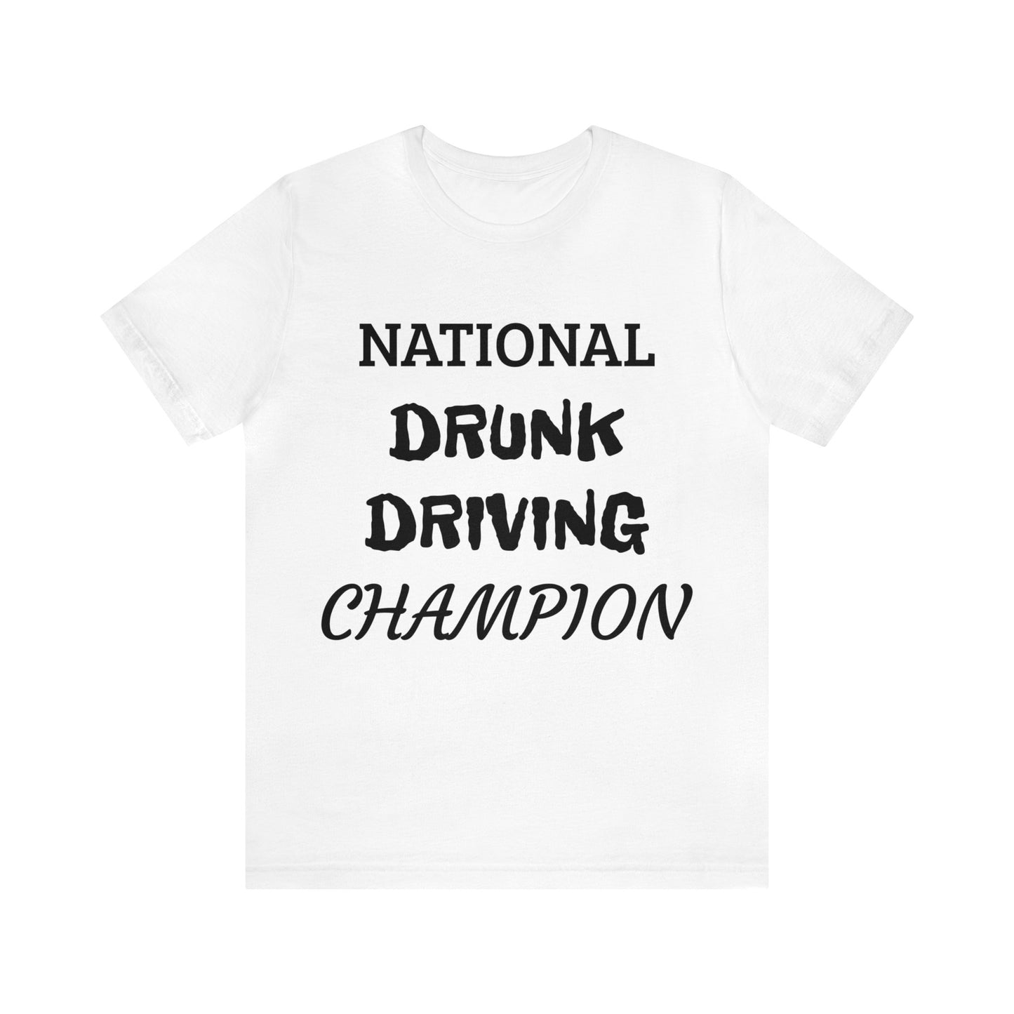 Drunk Driving Champ Unisex Tee