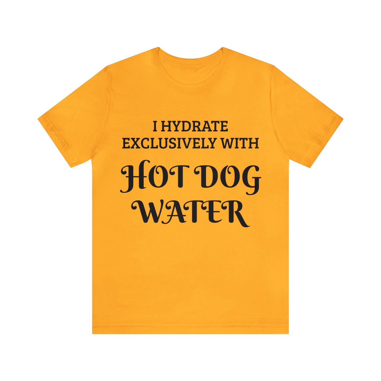 Hot Dog Water Hydrate Unisex Tee