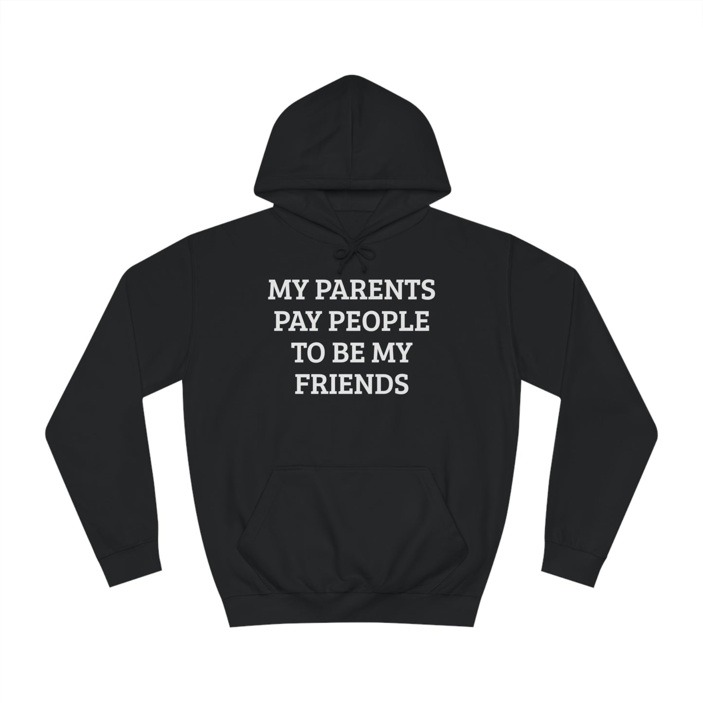 Parents Pay My Friends Unisex Hoodie