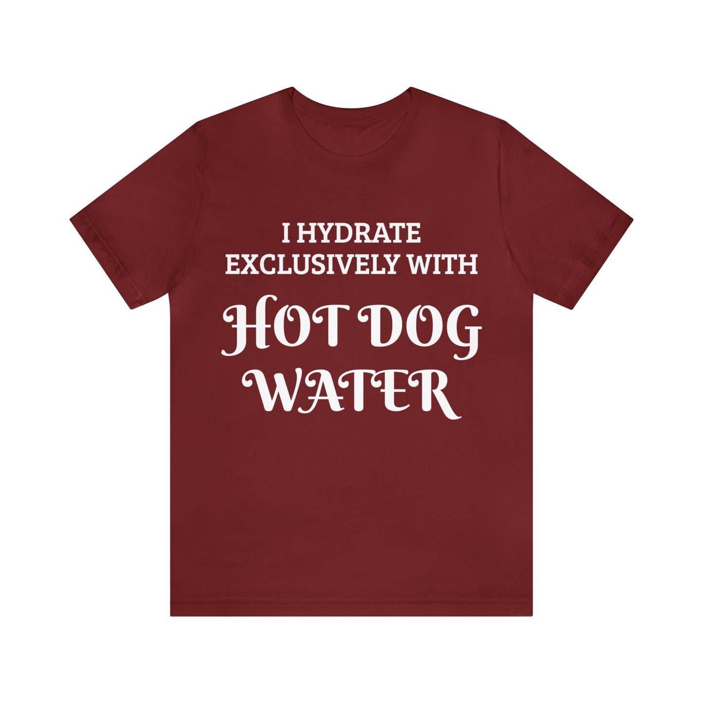 Hot Dog Water Hydrate Unisex Tee