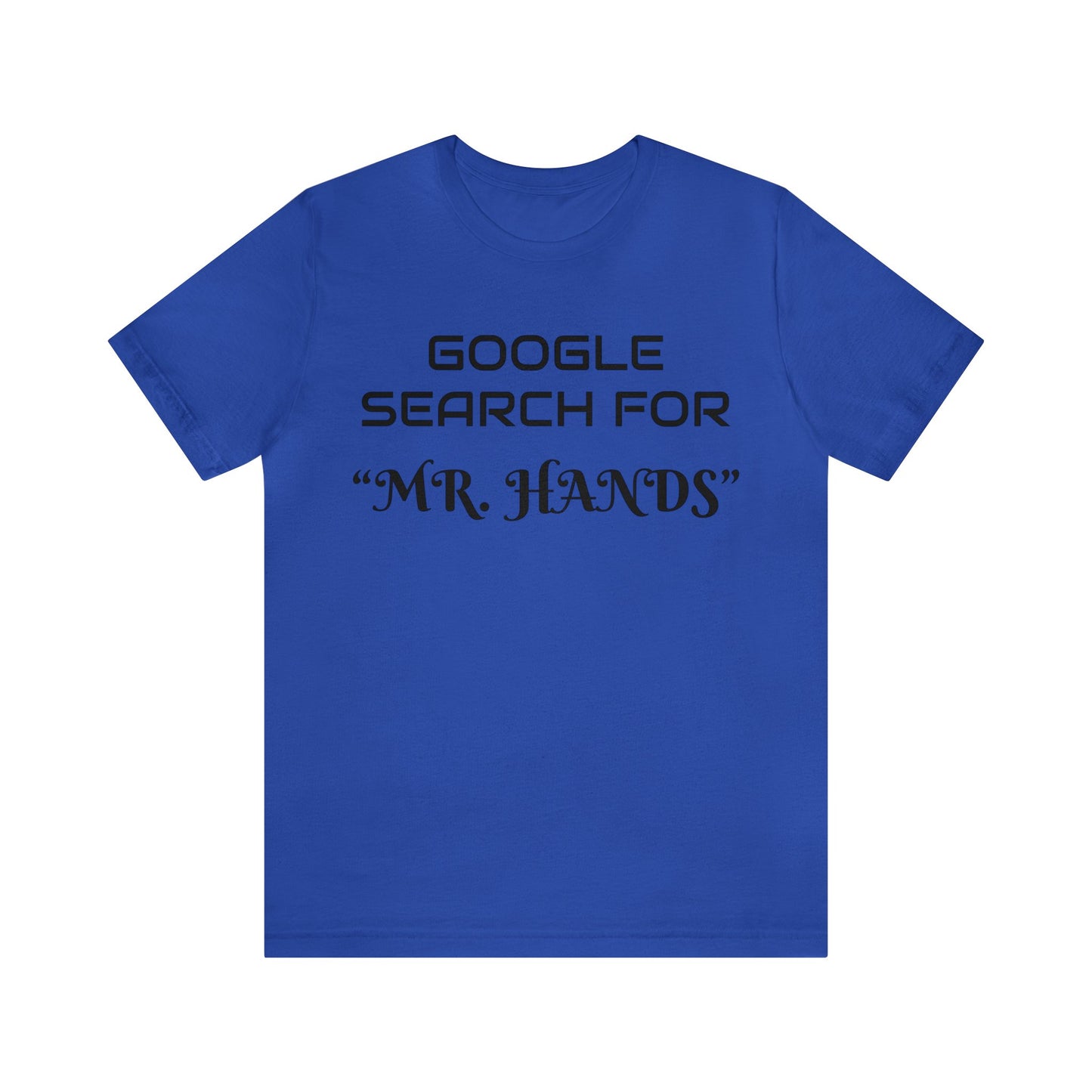 Search Mr. Hands Unisex Tee