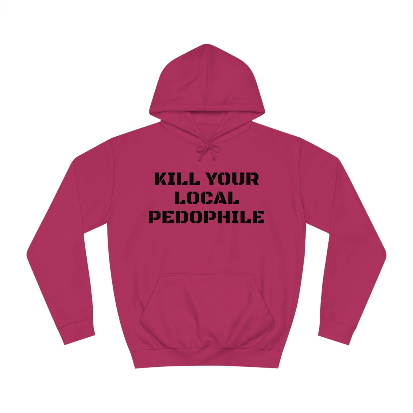 Kill Your Local Pedo Unisex Hoodie