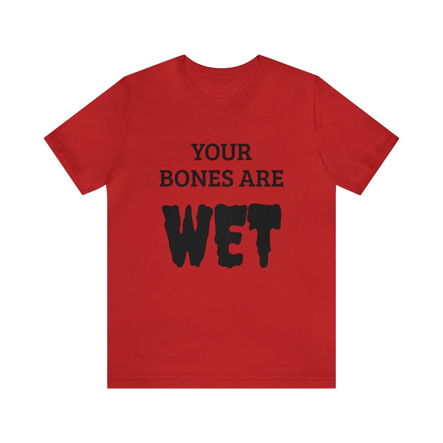 Wet Bones Unisex Tee