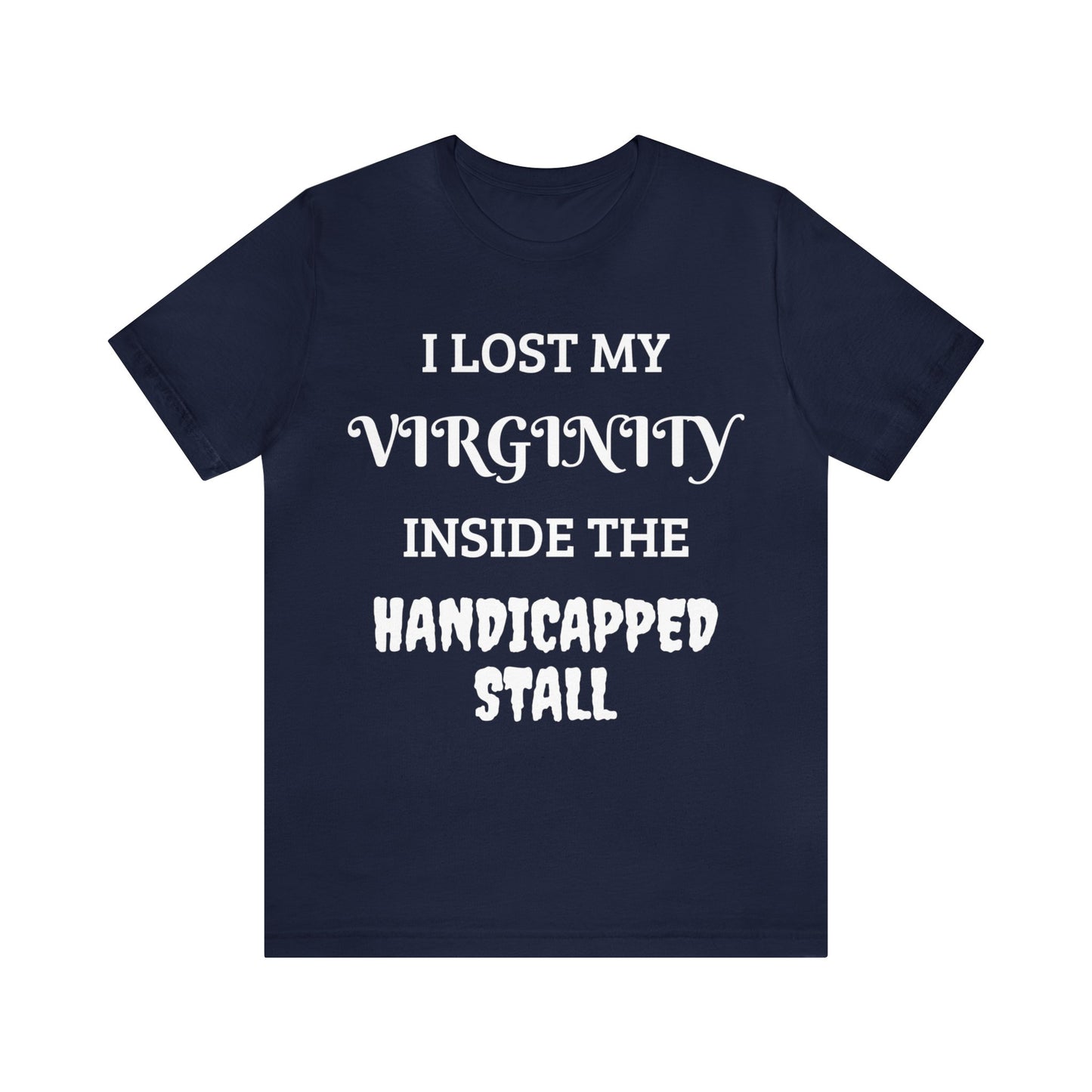 Lost Virginity in Handicapped Stall Unisex Tee