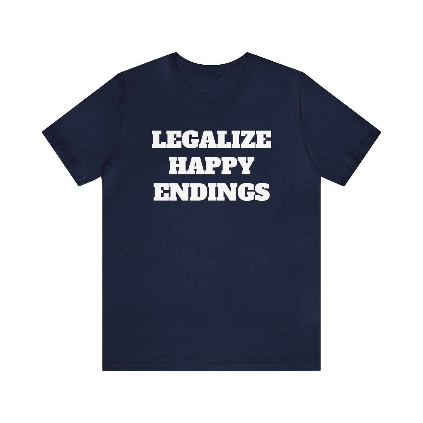 Legalize Happy Endings Unisex Tee