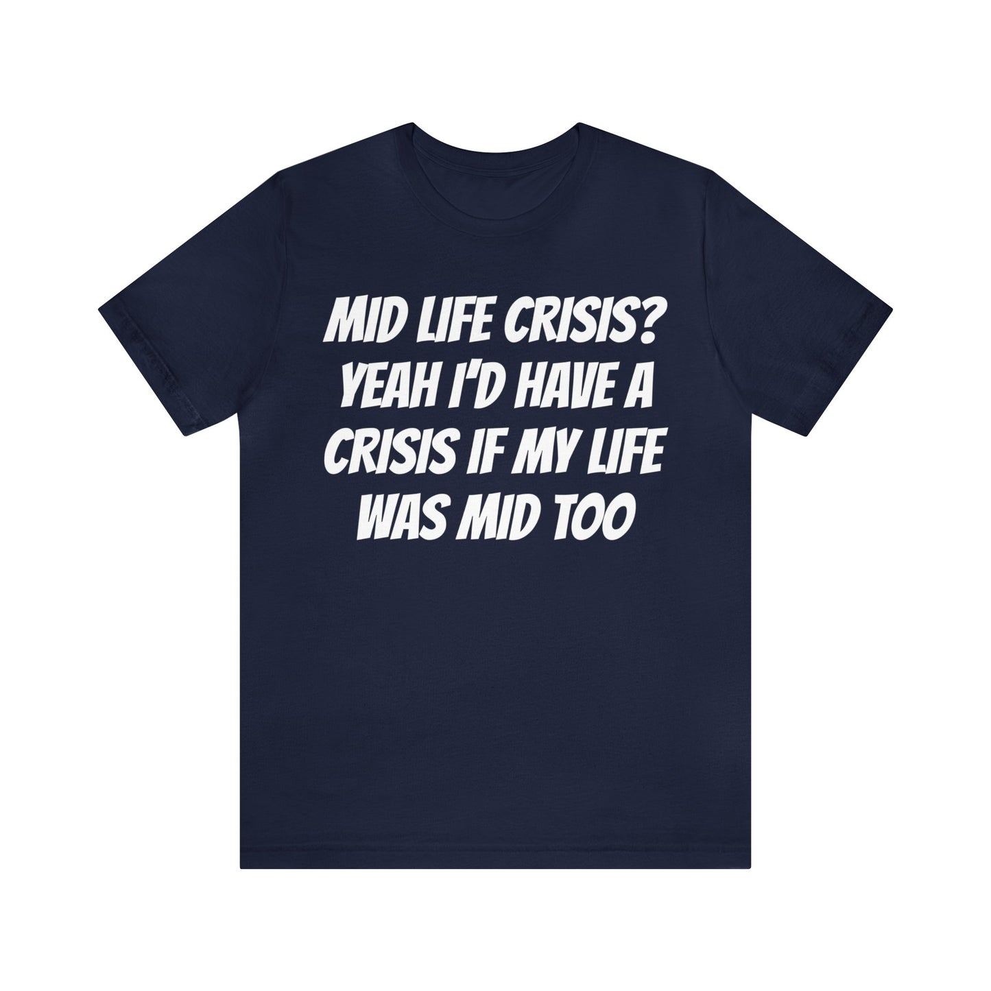 Mid Life Crisis Unisex Tee