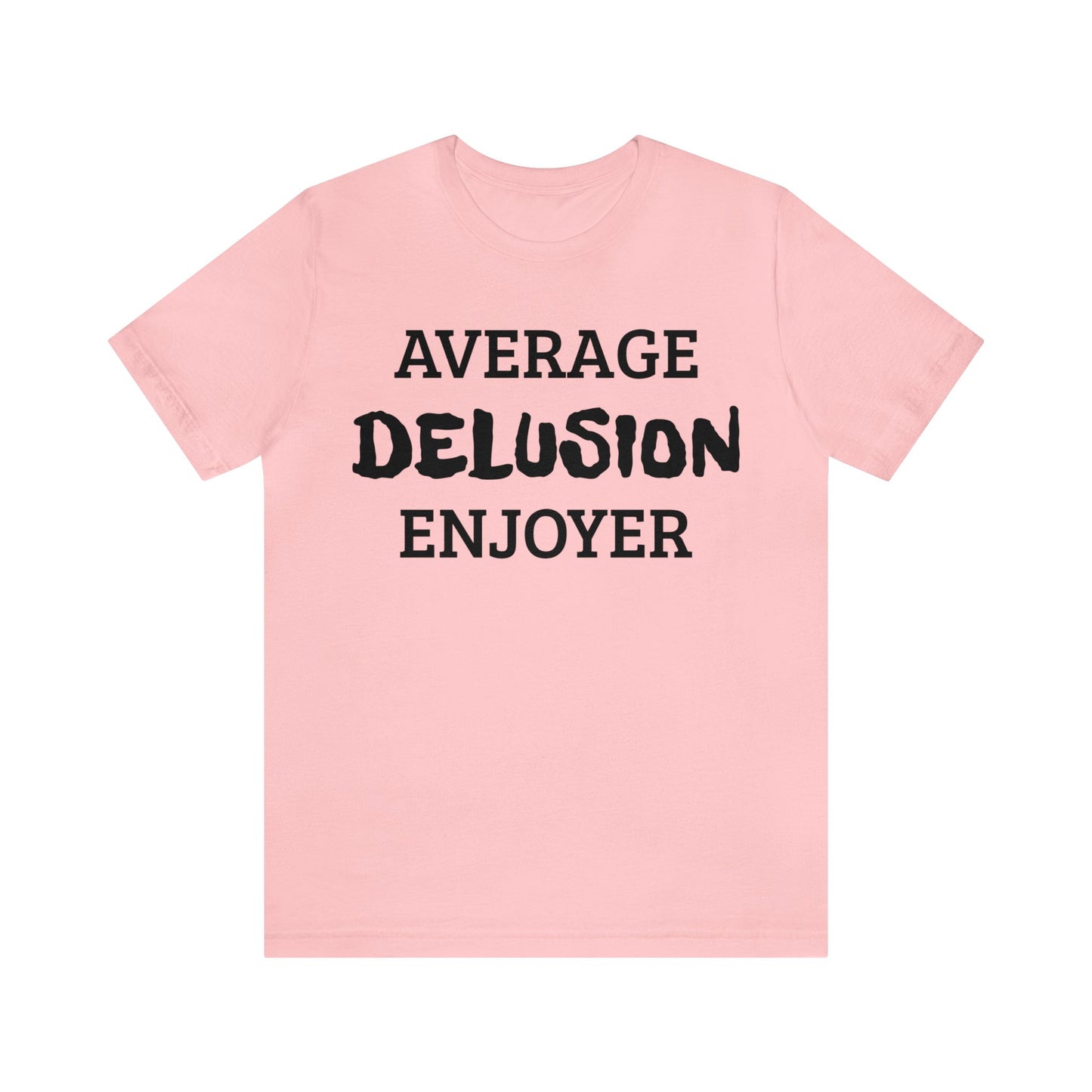 Average Delusion Enjoyer Unisex Tee