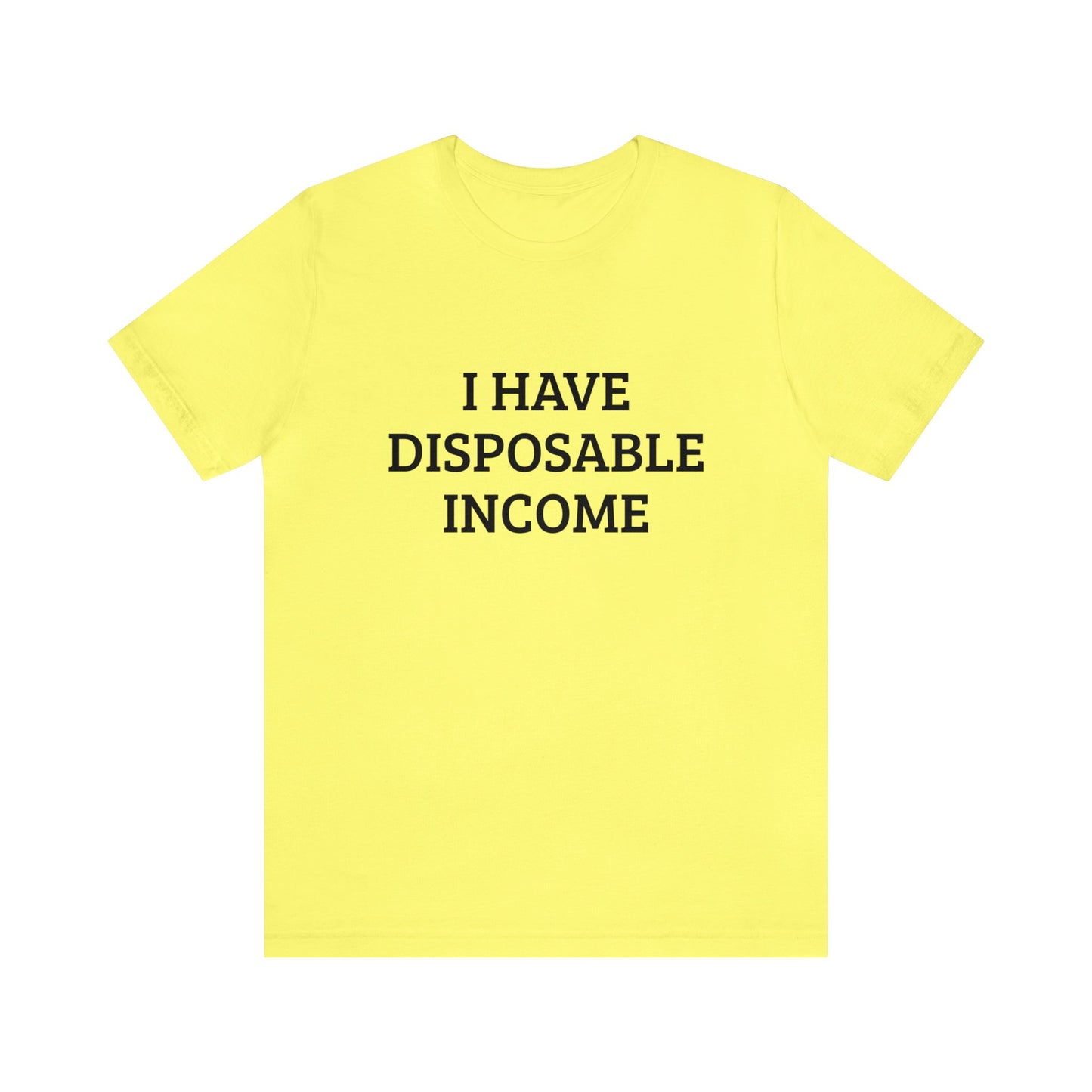 Disposable Income Unisex Tee