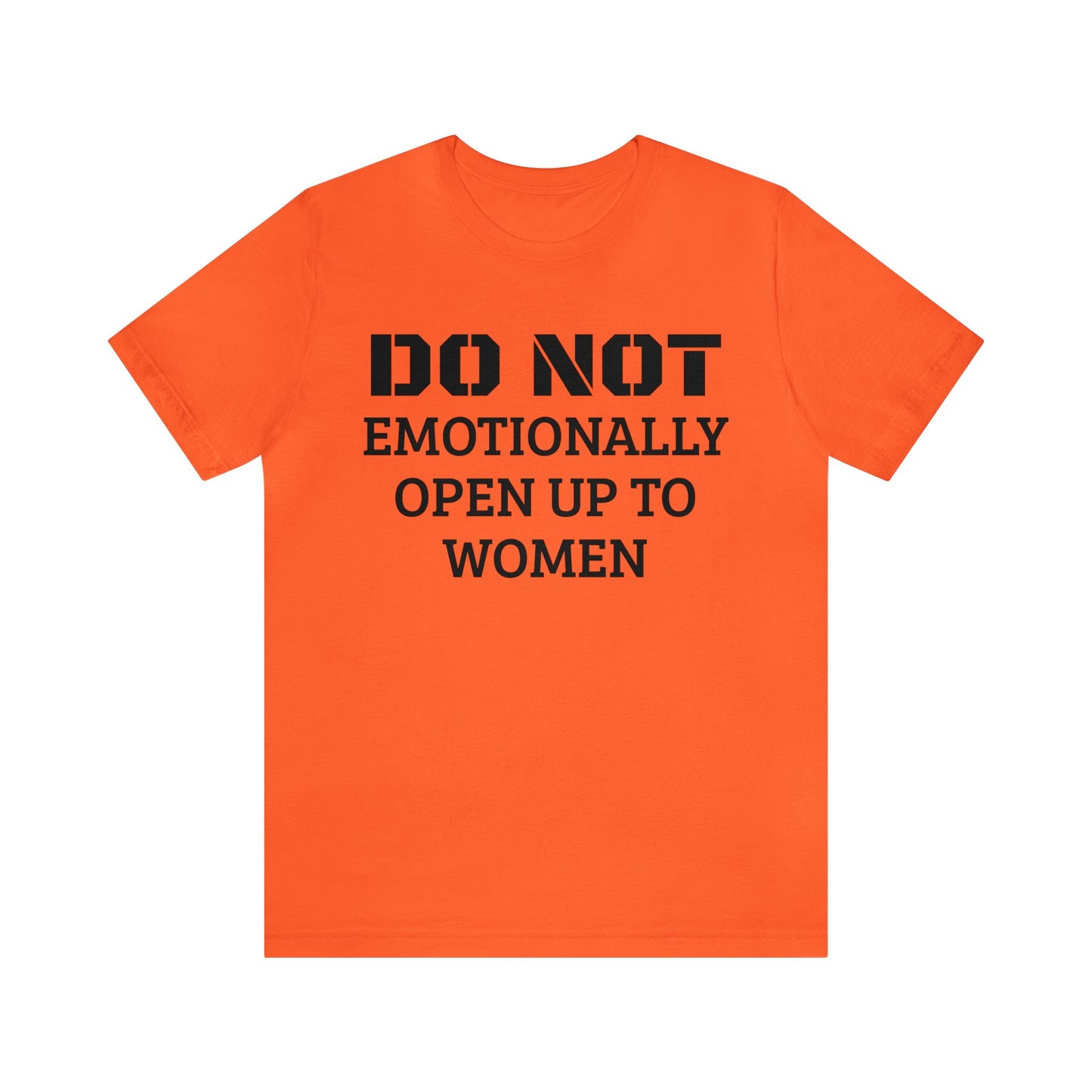 Do Not Emotionally Open Up Unisex Tee