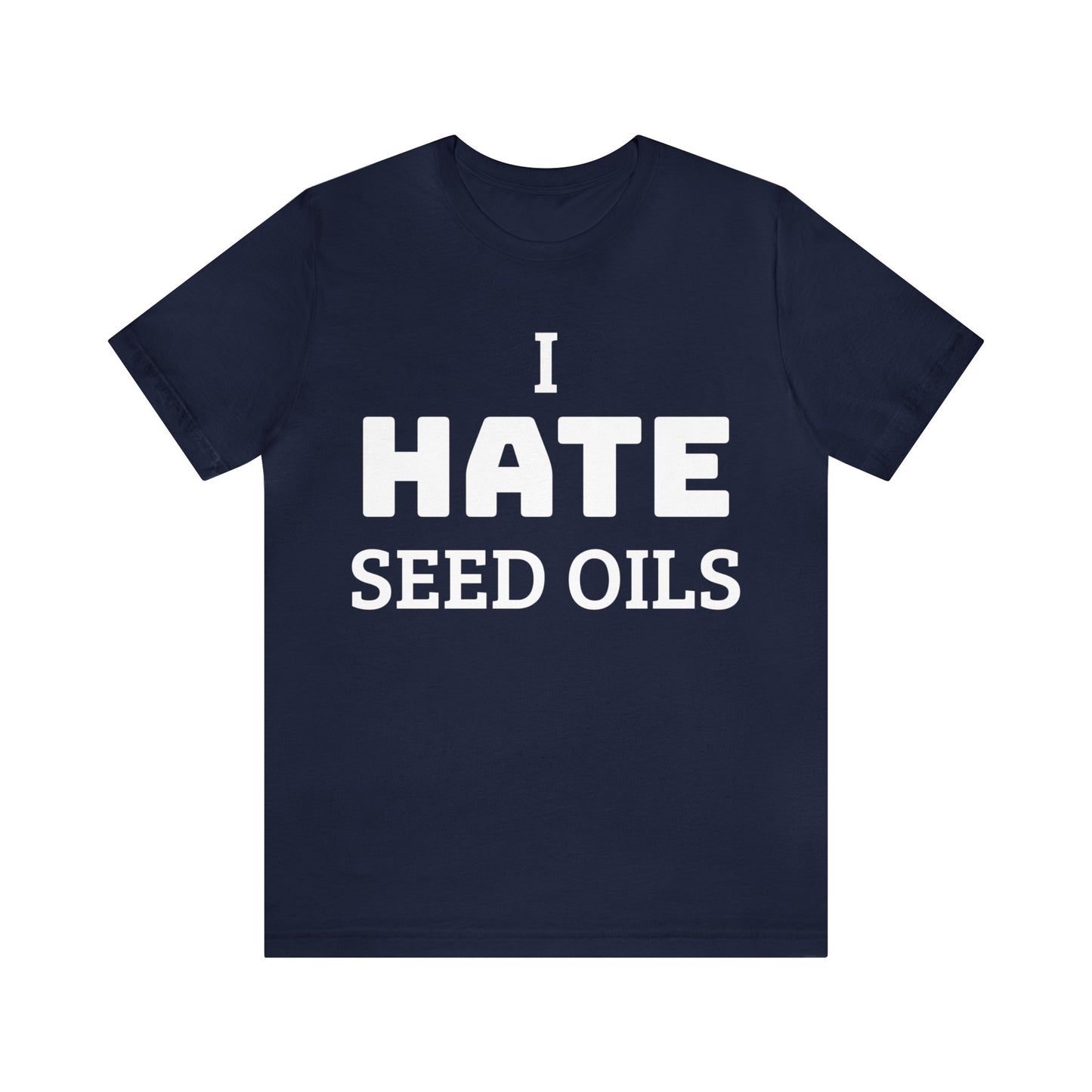 I HATE Seed Oils Unisex Tee