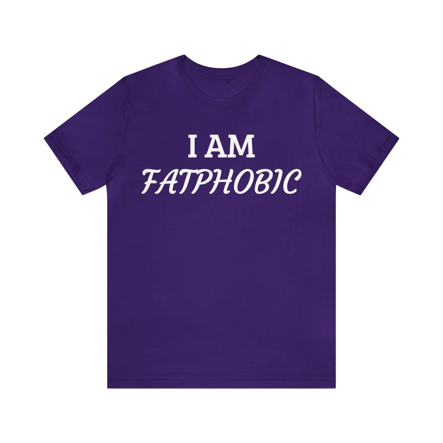 I am Fatphobic Unisex Tee