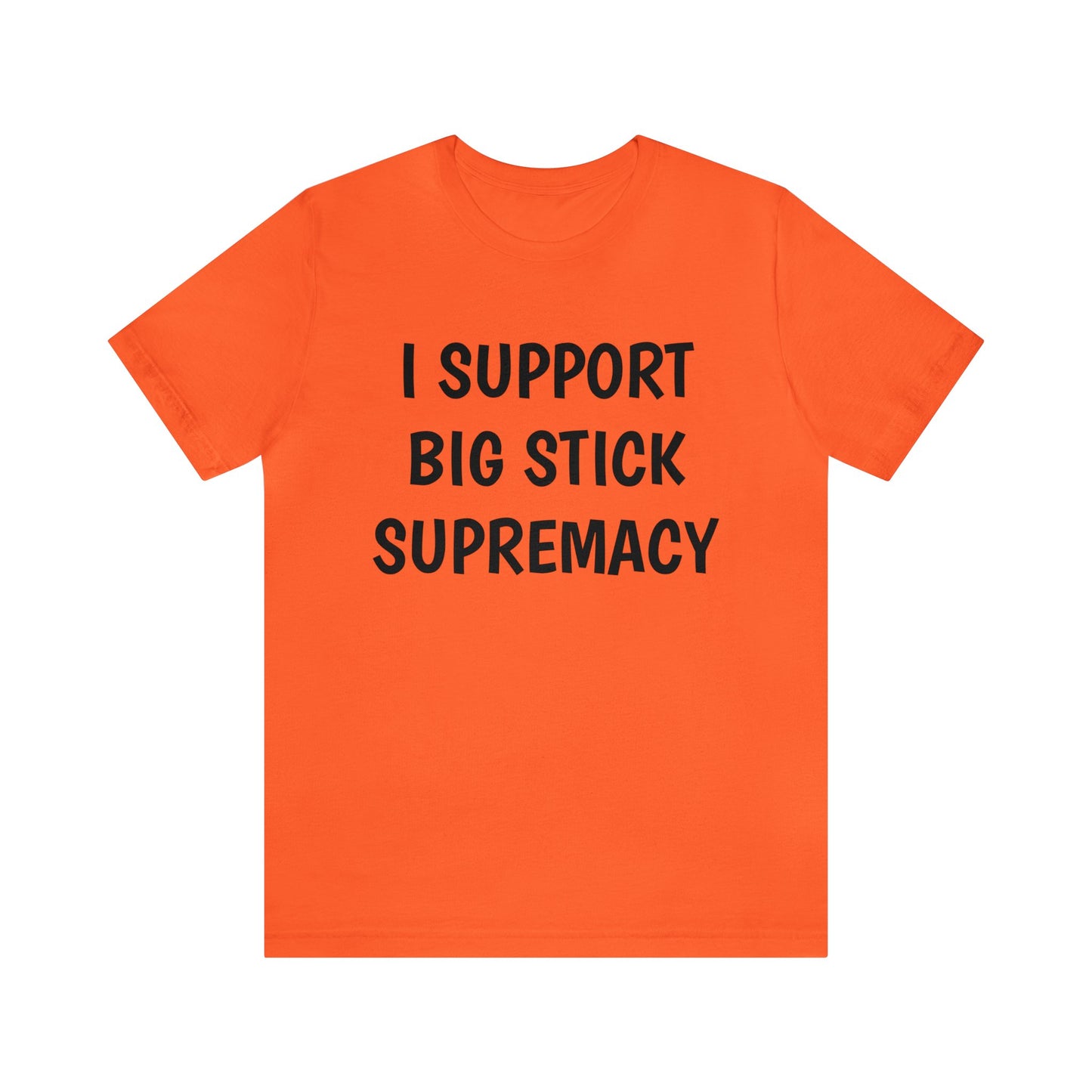 Big Stick Supremacy Unisex Tee