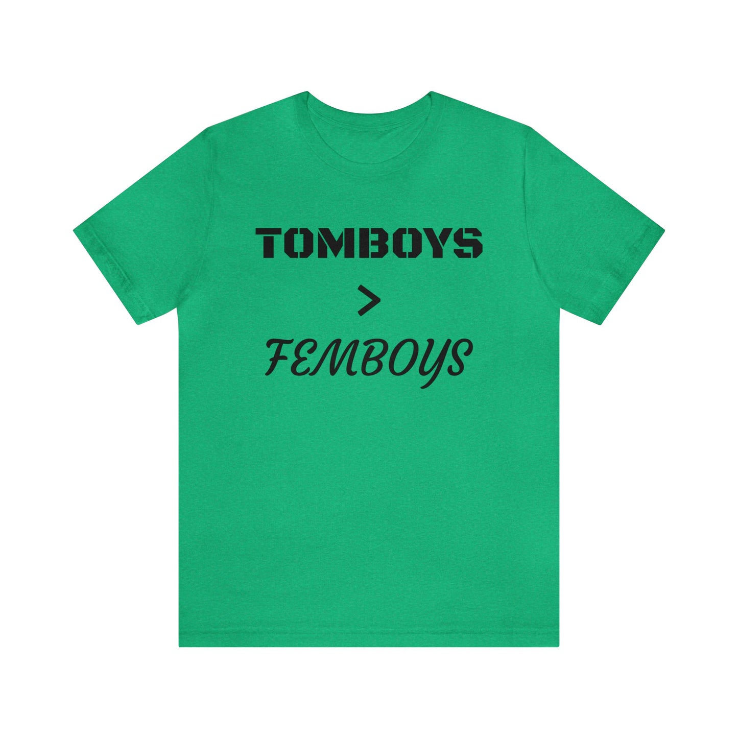 Tomboys Are Better Than Femboys Unisex Tee