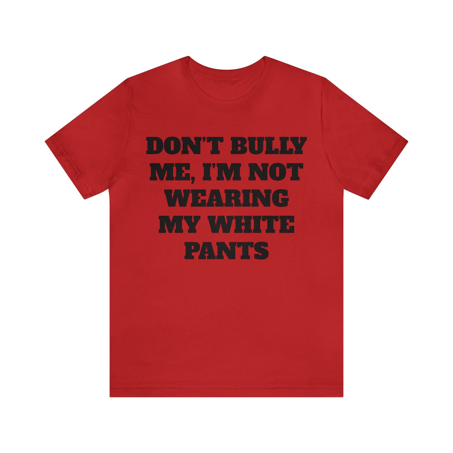 Don't Bully Me Unisex Tee