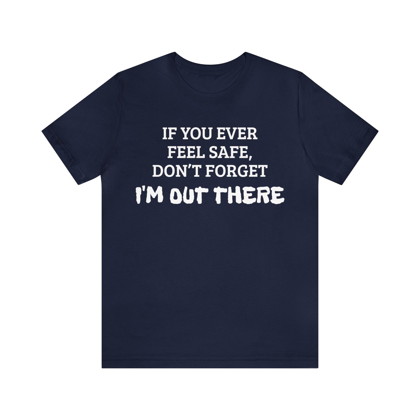 I'm Out There Unisex Tee