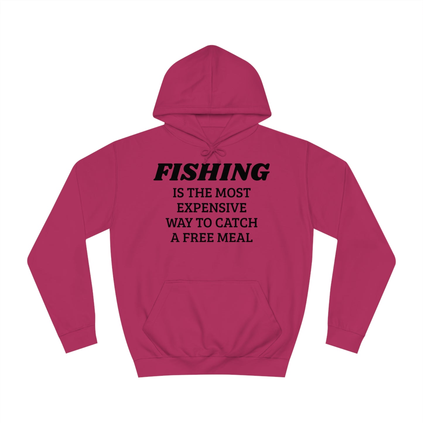 Fishing For Expensive Free Meal Unisex Hoodie