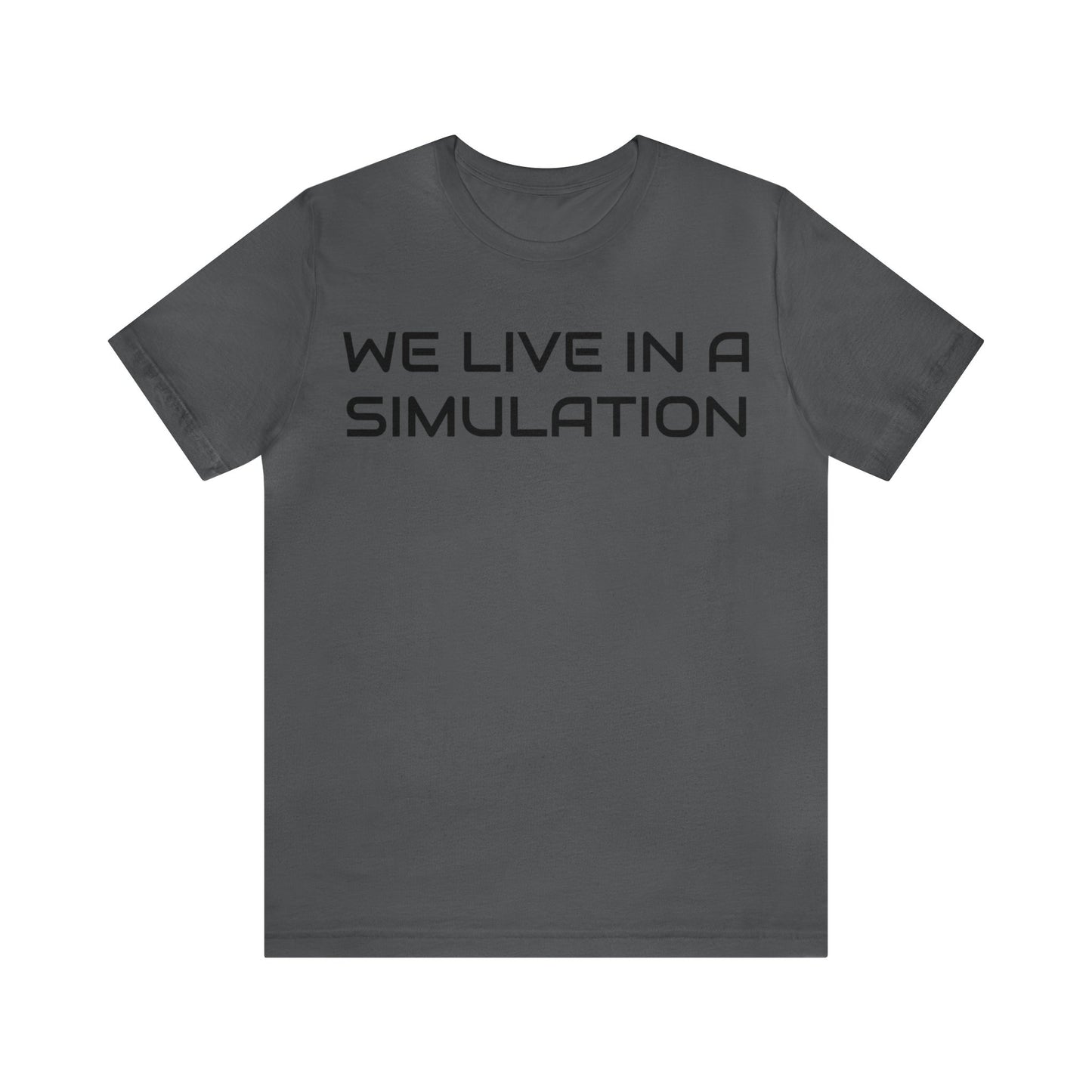 We Live In A Simulation Unisex Tee