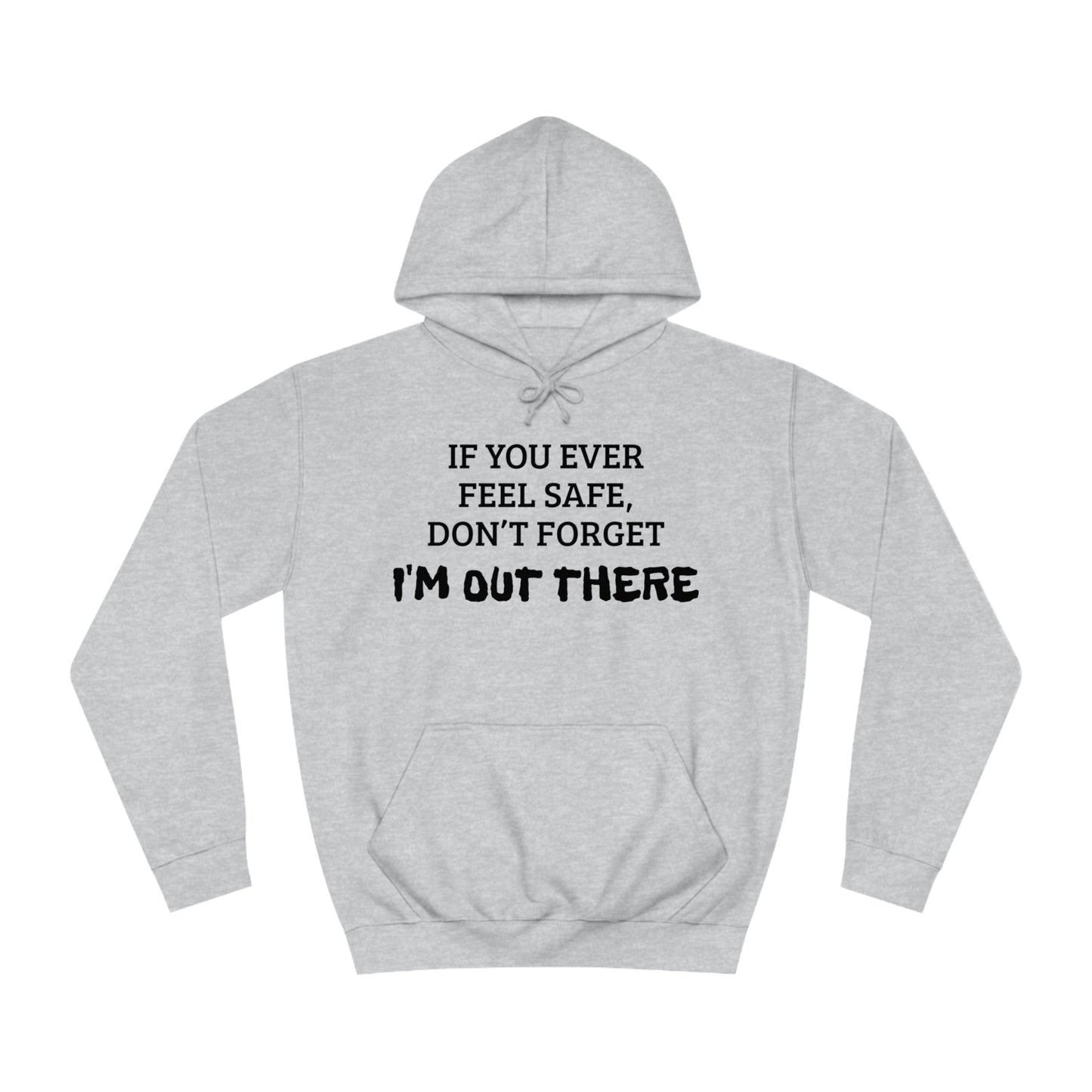 I'm Out There Unisex Hoodie