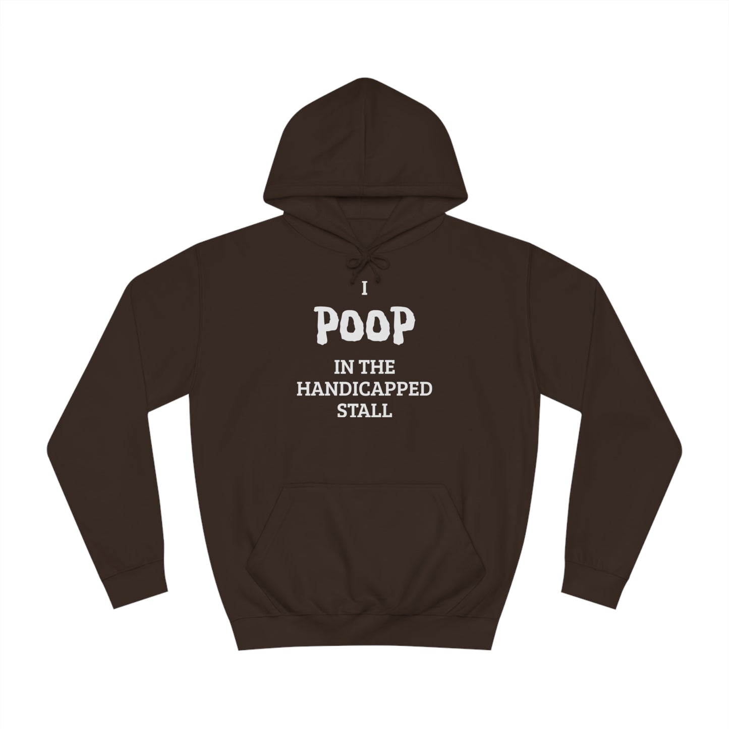 I Poop In The Handicap Stall Unisex Hoodie