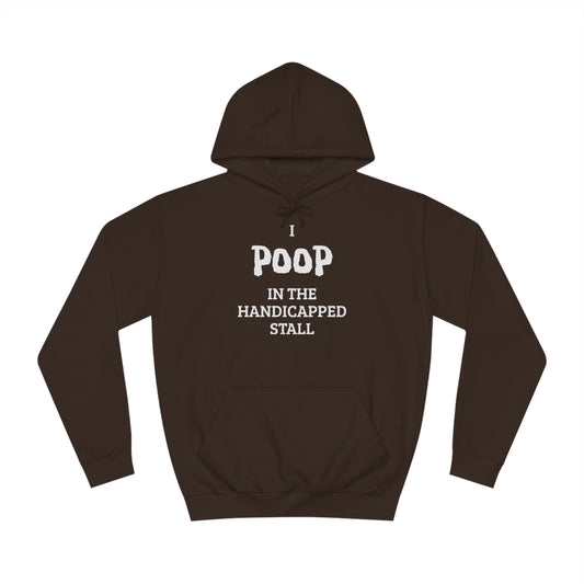 I Poop In The Handicap Stall Unisex Hoodie