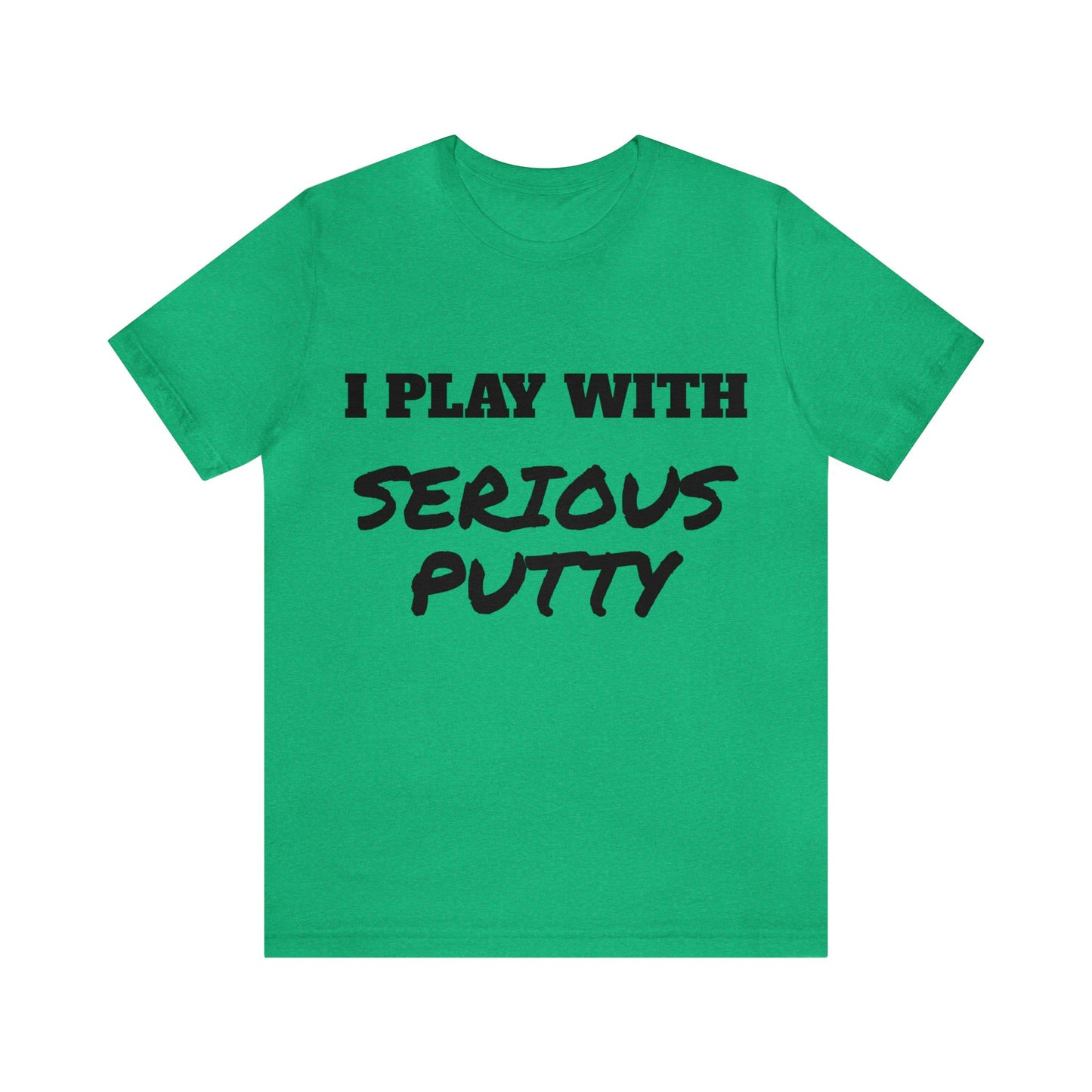 Serious Putty Unisex Tee