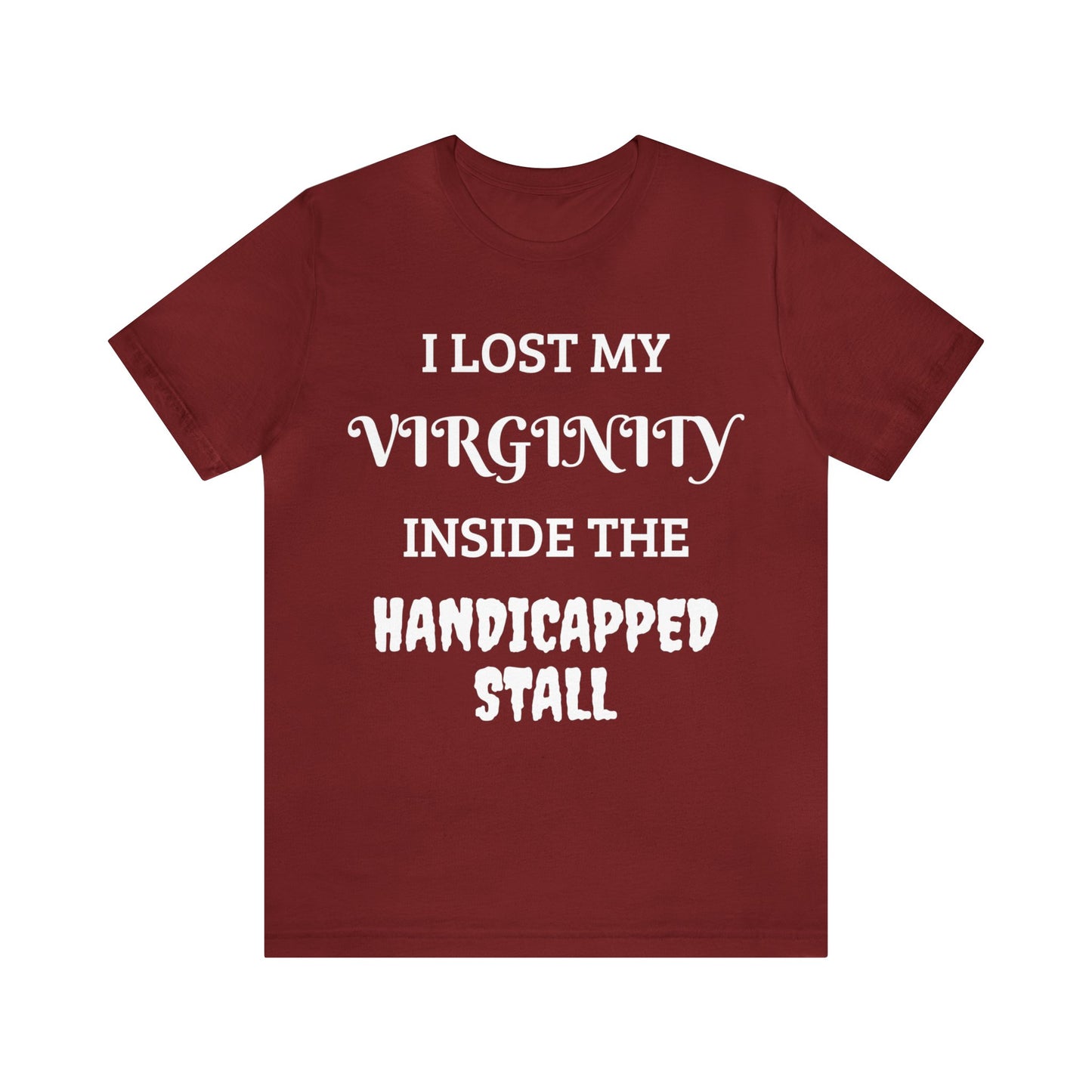 Lost Virginity in Handicapped Stall Unisex Tee