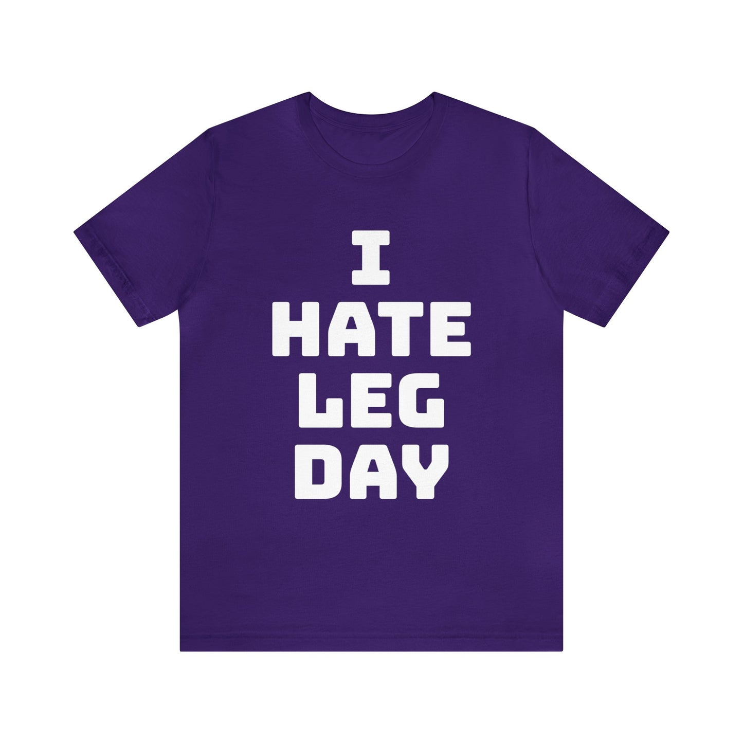 Leg Day Hate Unisex Tee