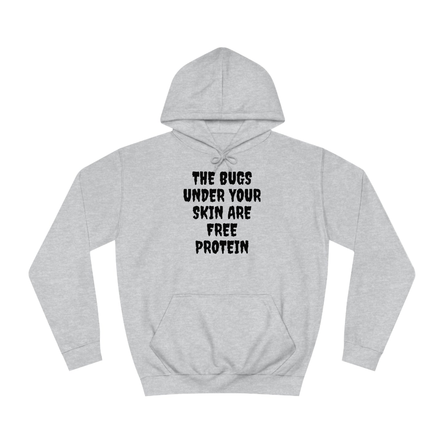 The Bugs Are Free Protein Unisex Hoodie