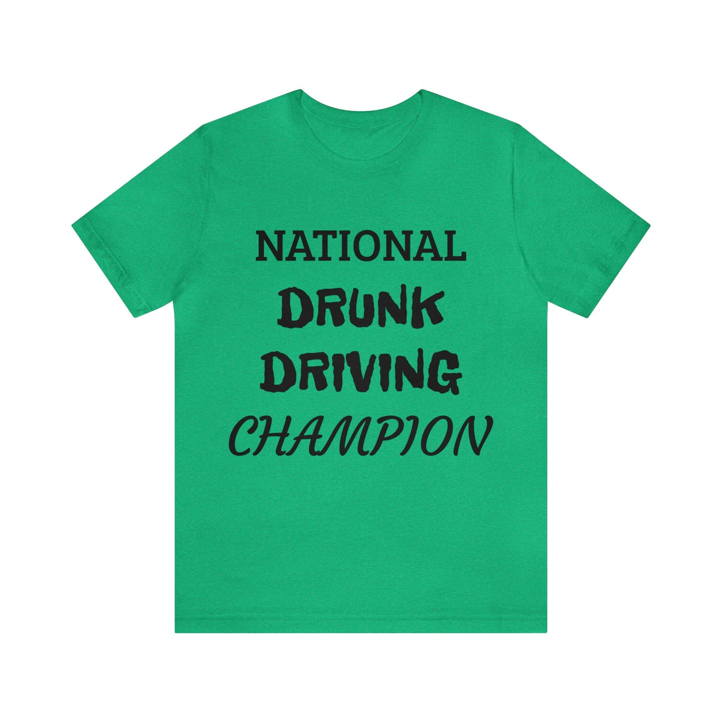 Drunk Driving Champ Unisex Tee