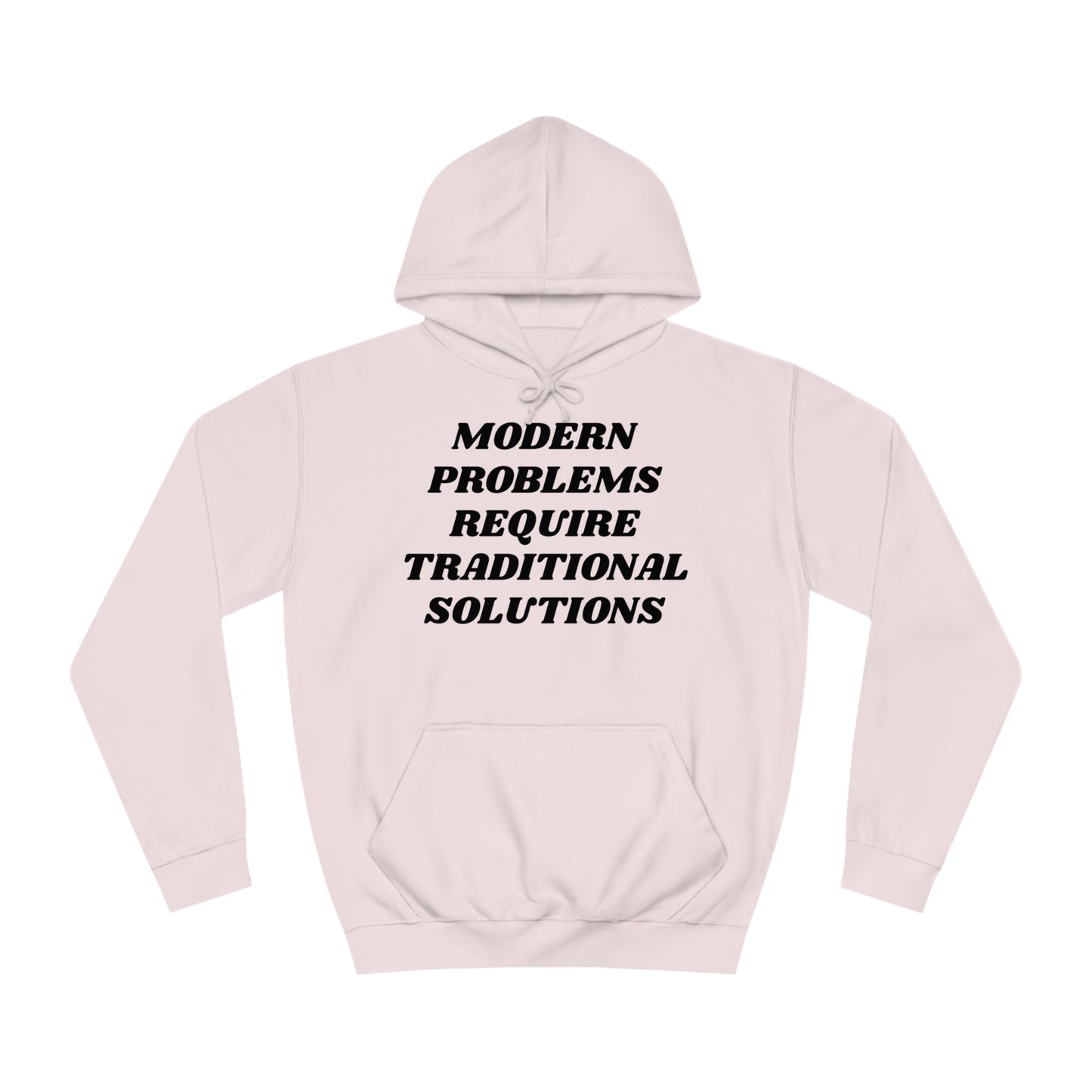 Modern Problems Require Traditional Solutions Unisex Hoodie