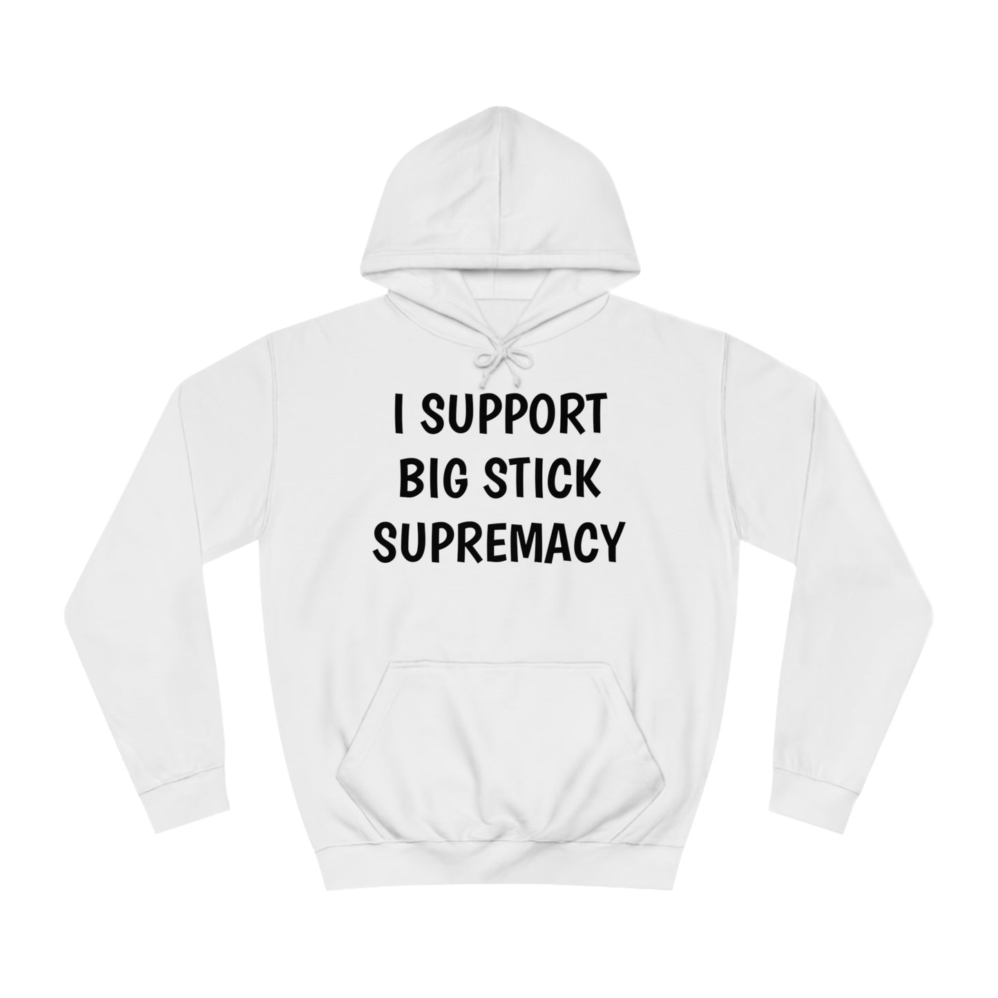 Big Stick Supremacy Unisex Hoodie