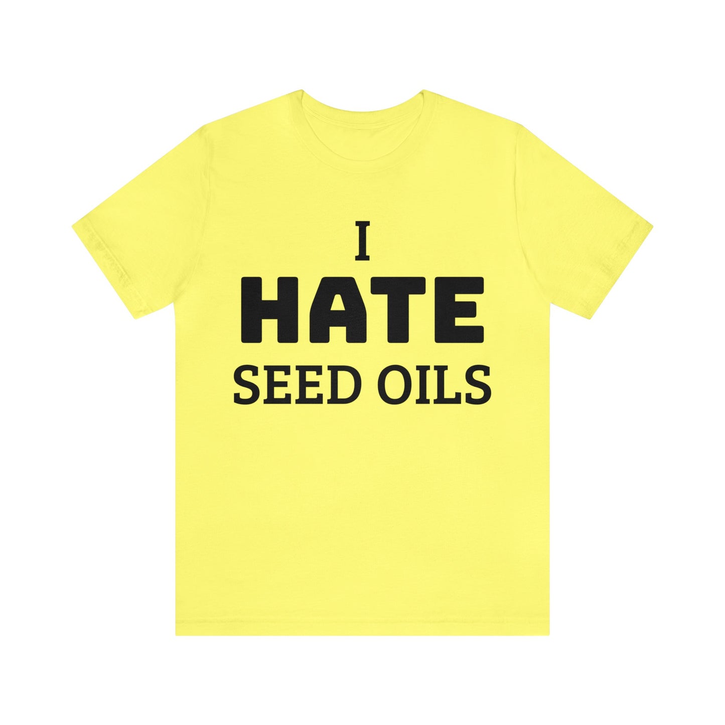 I HATE Seed Oils Unisex Tee