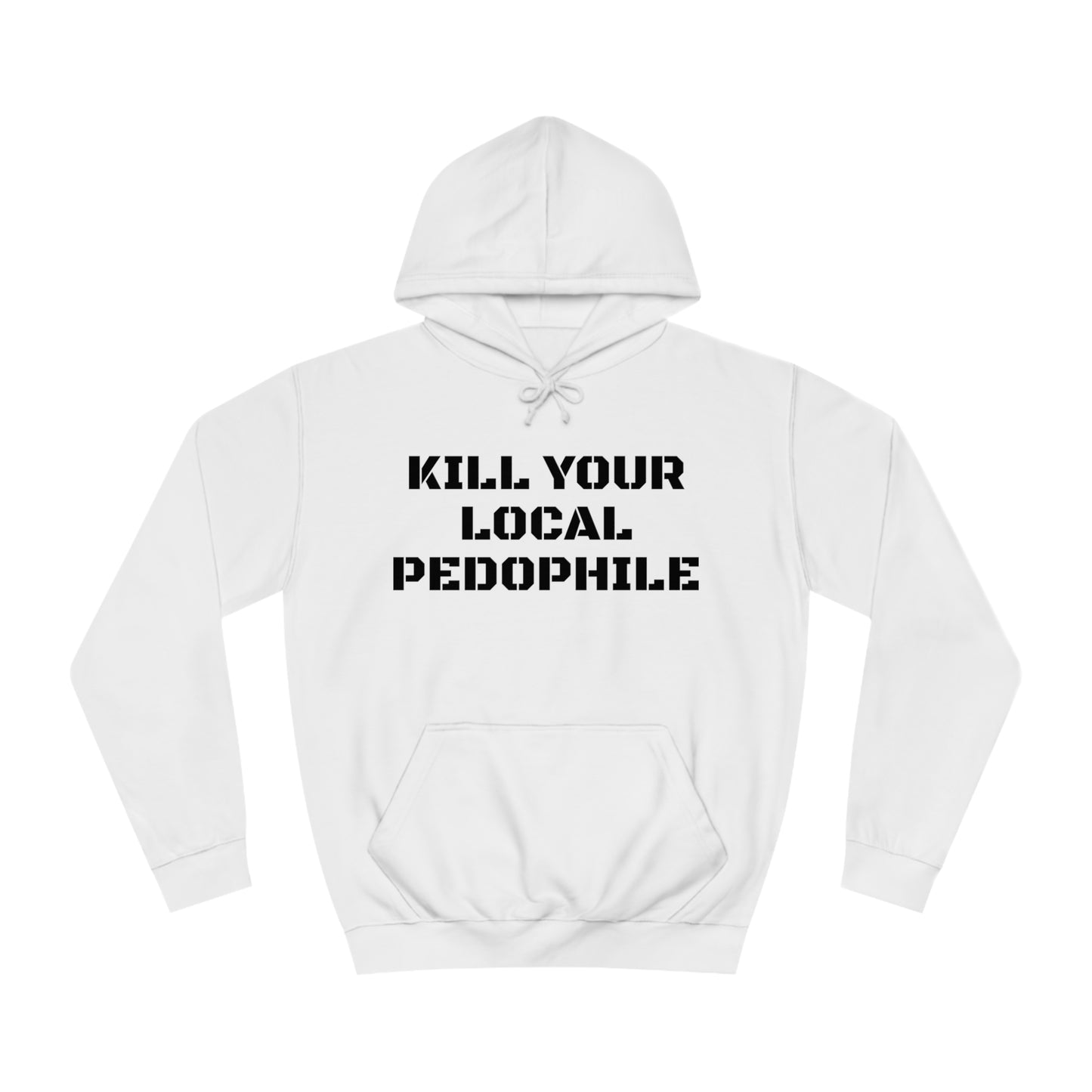 Kill Your Local Pedo Unisex Hoodie