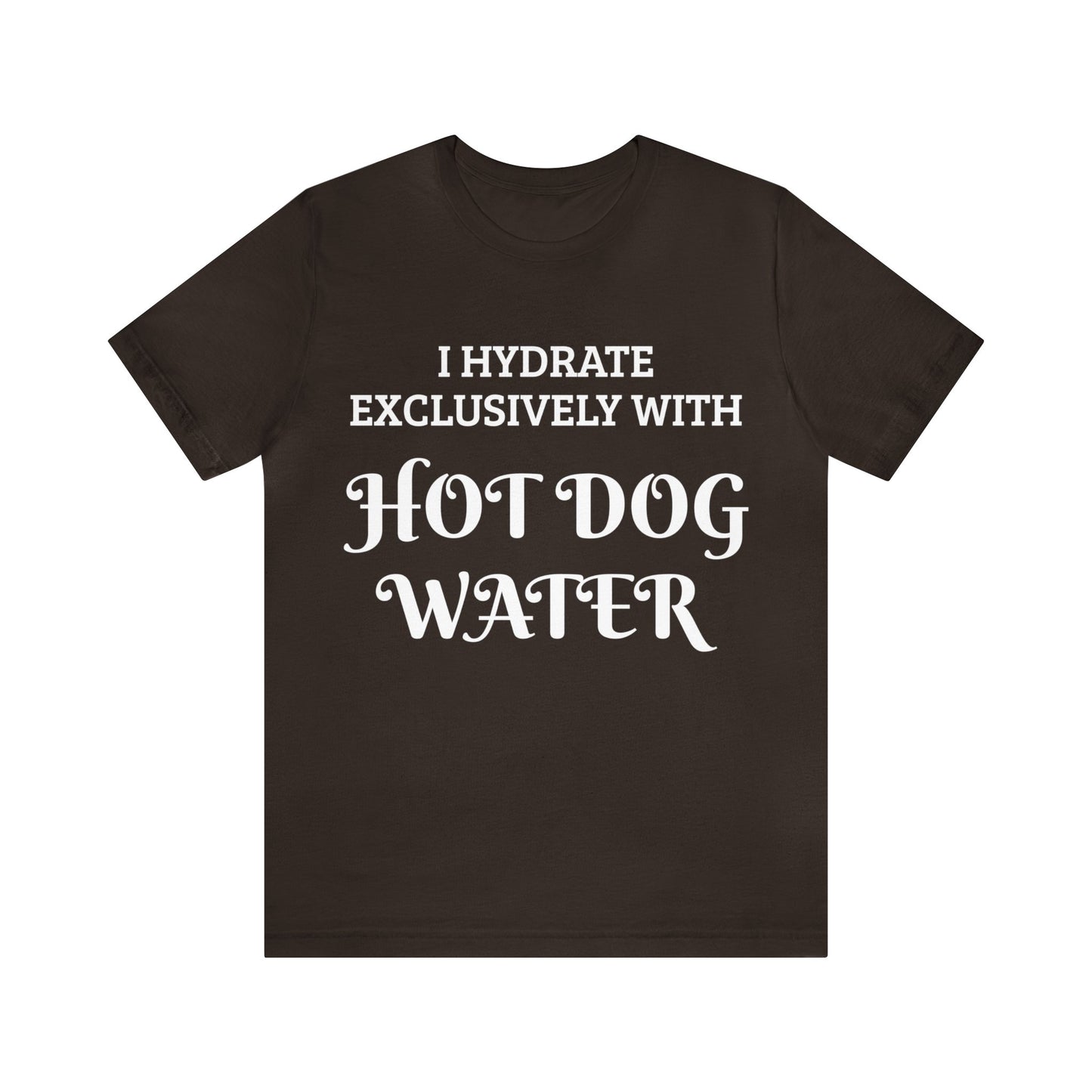 Hot Dog Water Hydrate Unisex Tee