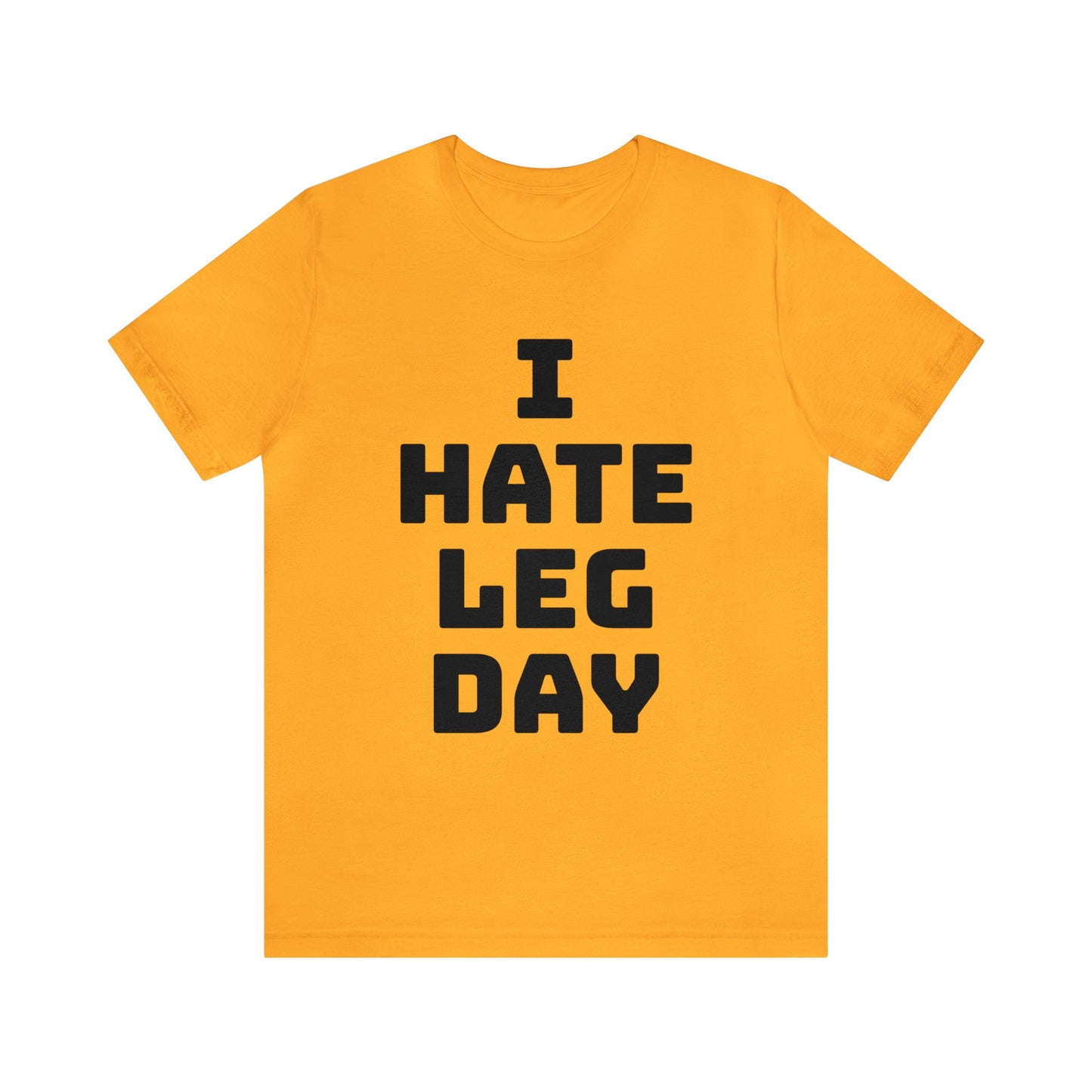 Leg Day Hate Unisex Tee