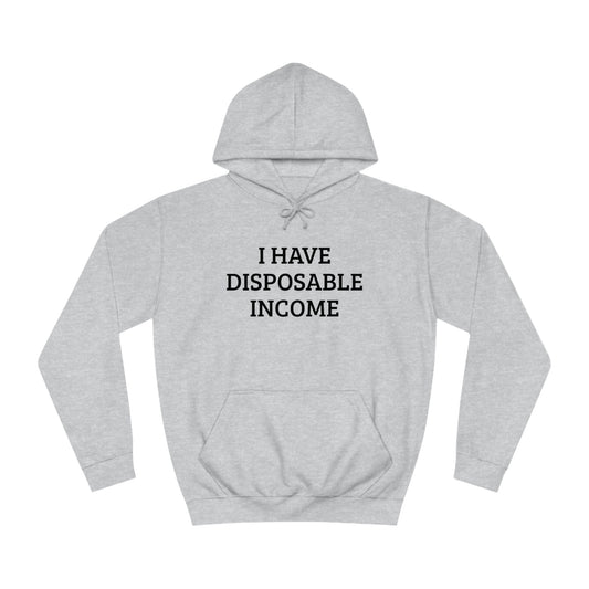 Disposable Income Unisex Hoodie