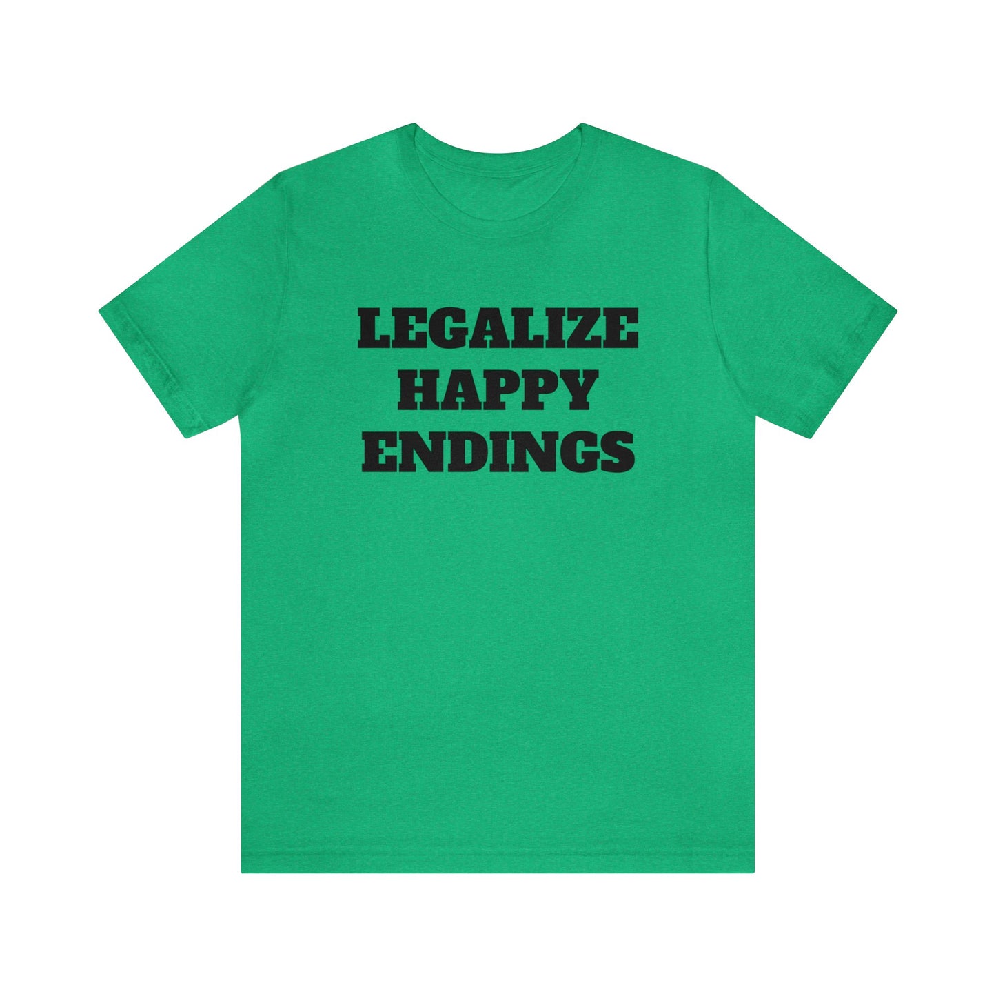 Legalize Happy Endings Unisex Tee