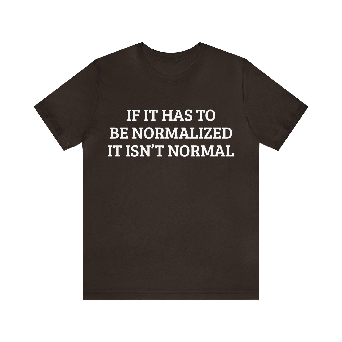 Normalized Isn't Normal Unisex Tee