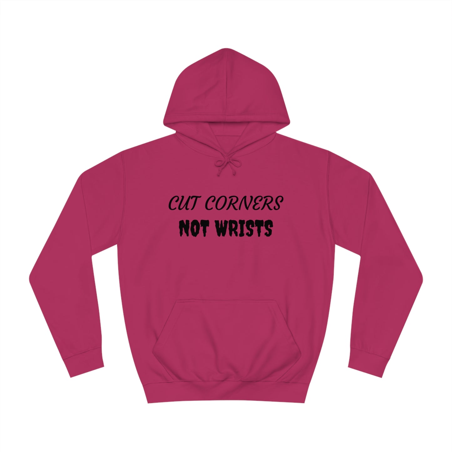 Cut Corners Not Wrists Unisex Hoodie