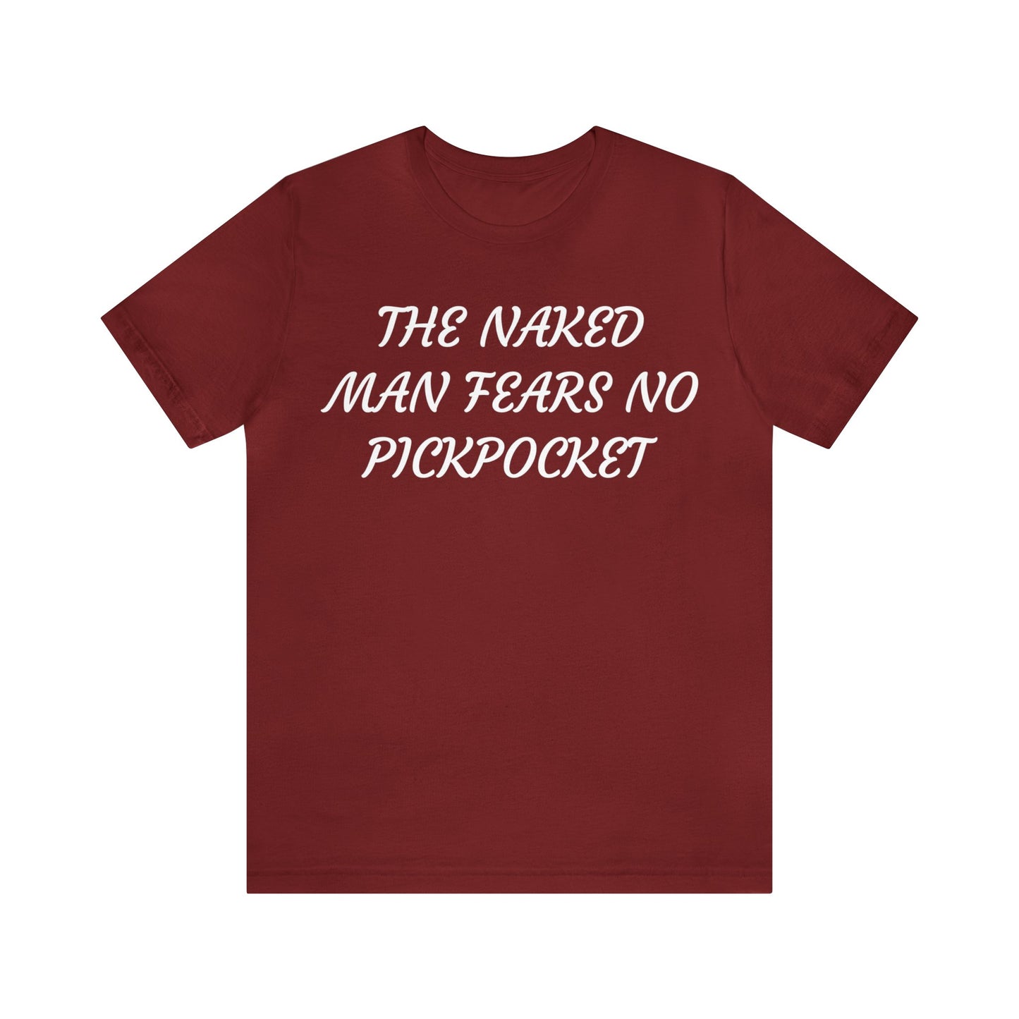 Naked Man Fears No Pickpocket Unisex Tee