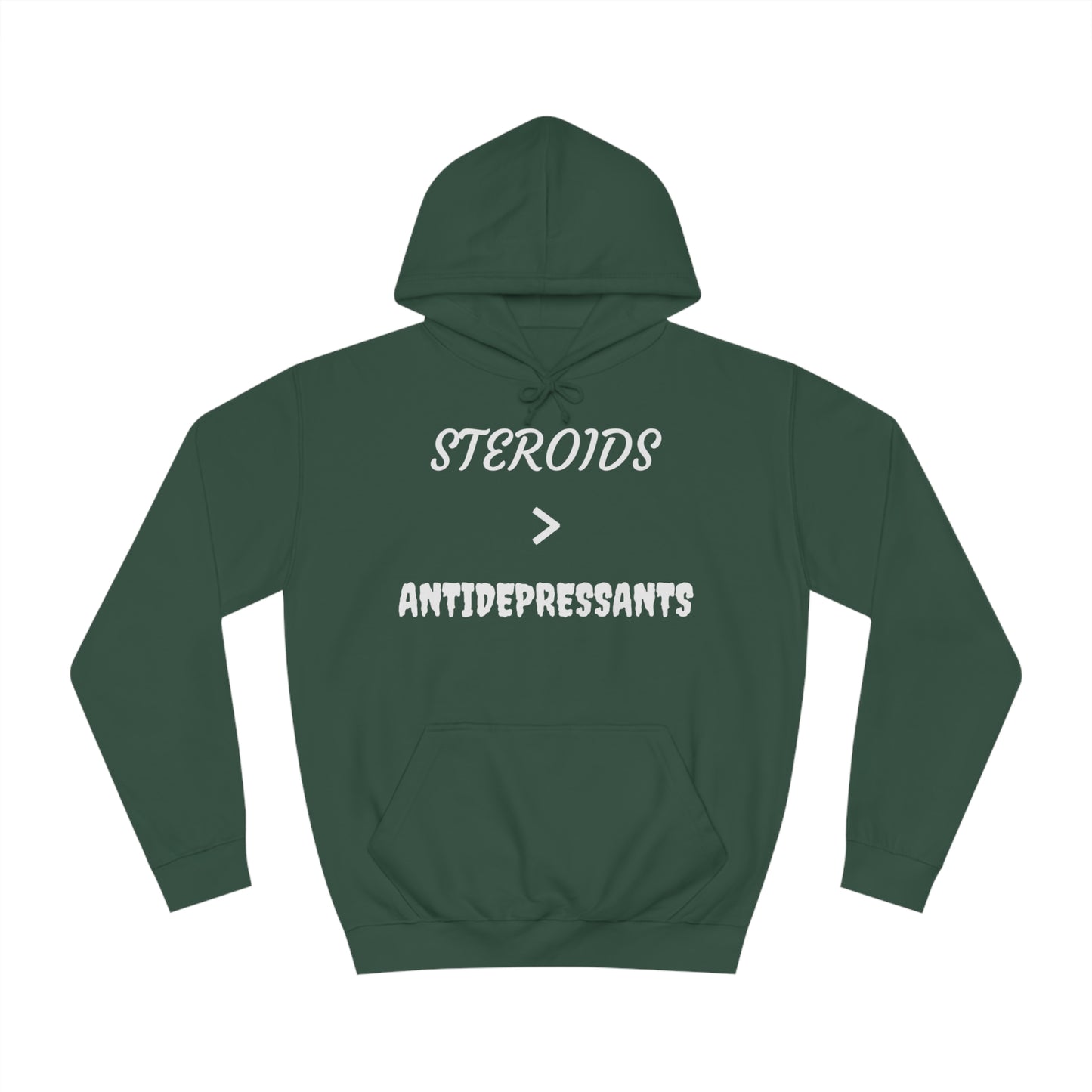 Steroids Are Better Than Antidepressants Unisex Hoodie