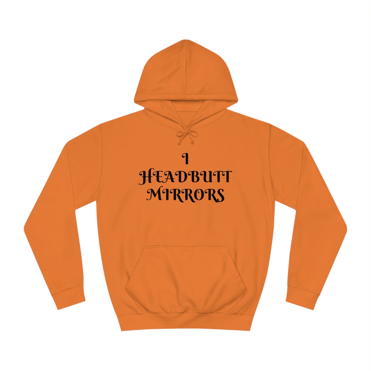 I Headbutt Mirrors Unisex Hoodie