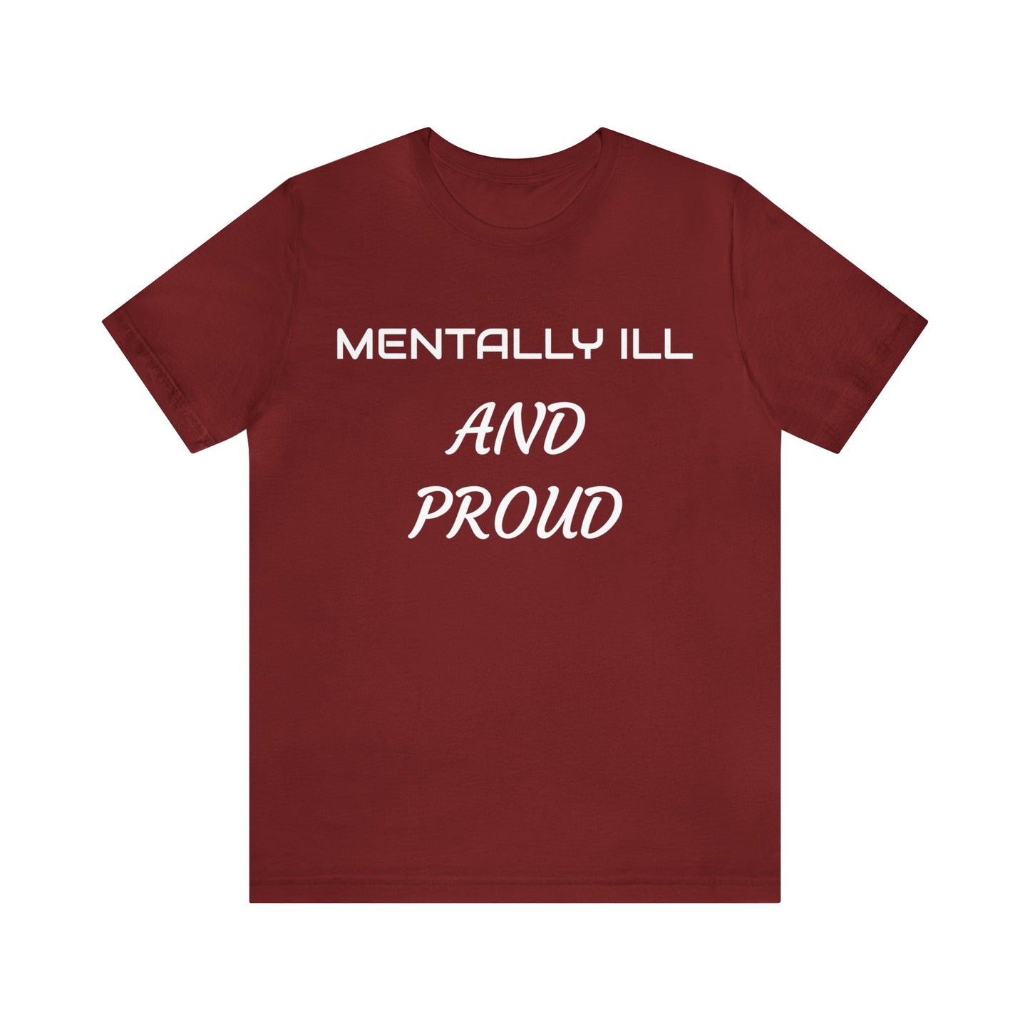 Mentally Ill And Proud Unisex Tee