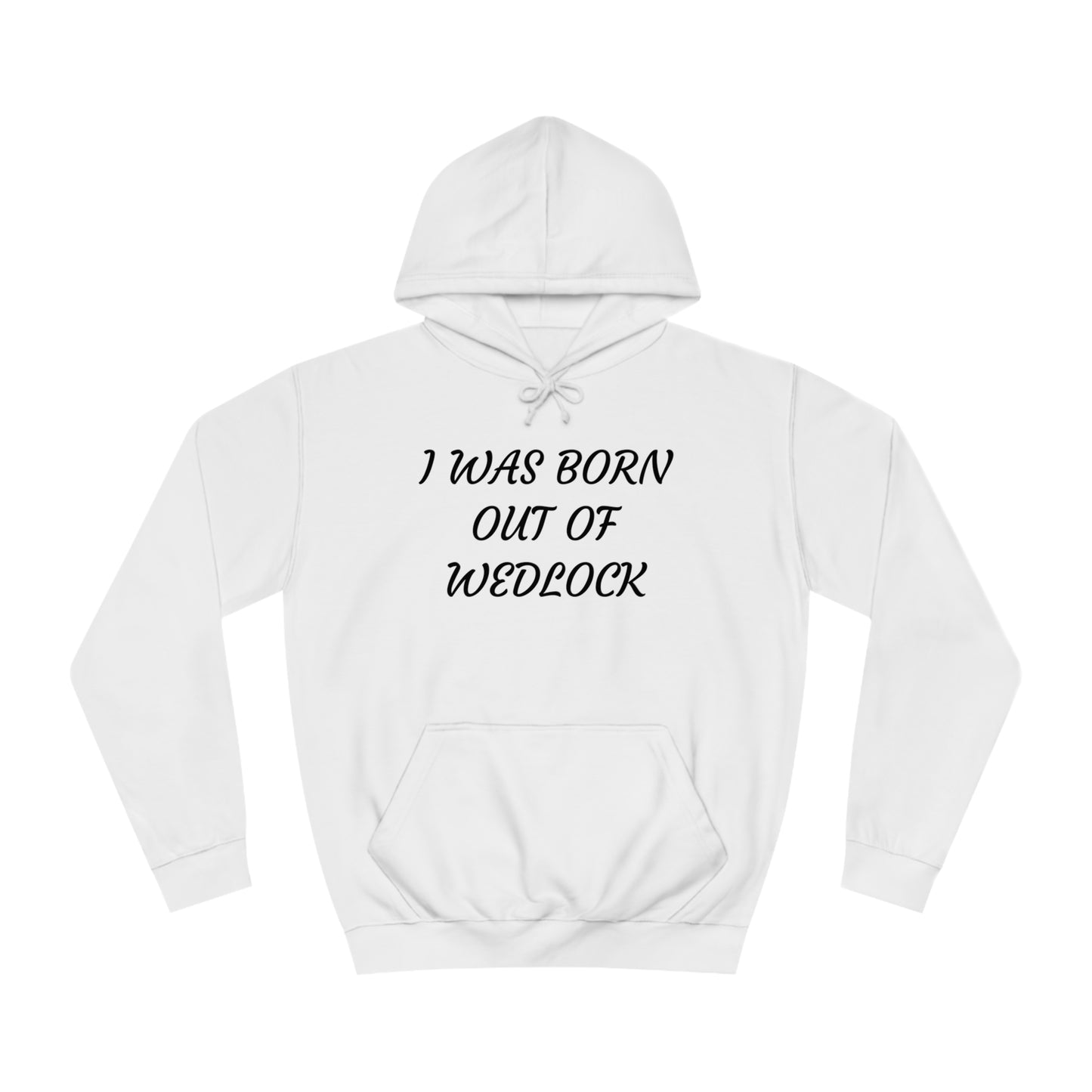 Born Out Of Wedlock Unisex Hoodie