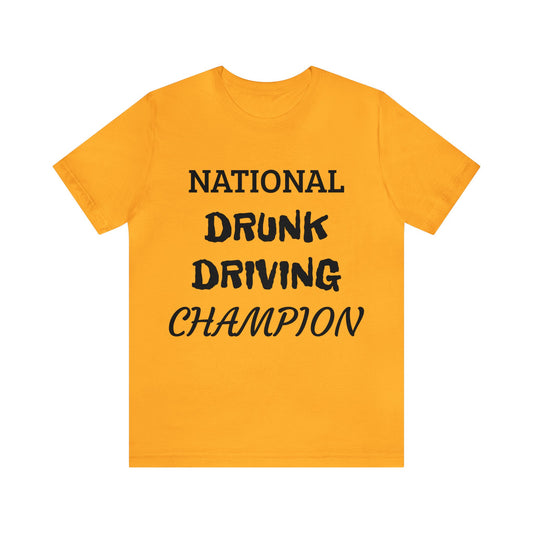 Drunk Driving Champ Unisex Tee