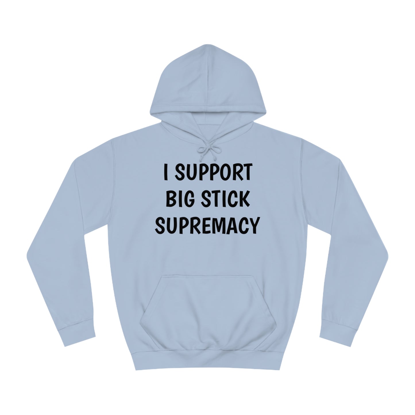 Big Stick Supremacy Unisex Hoodie