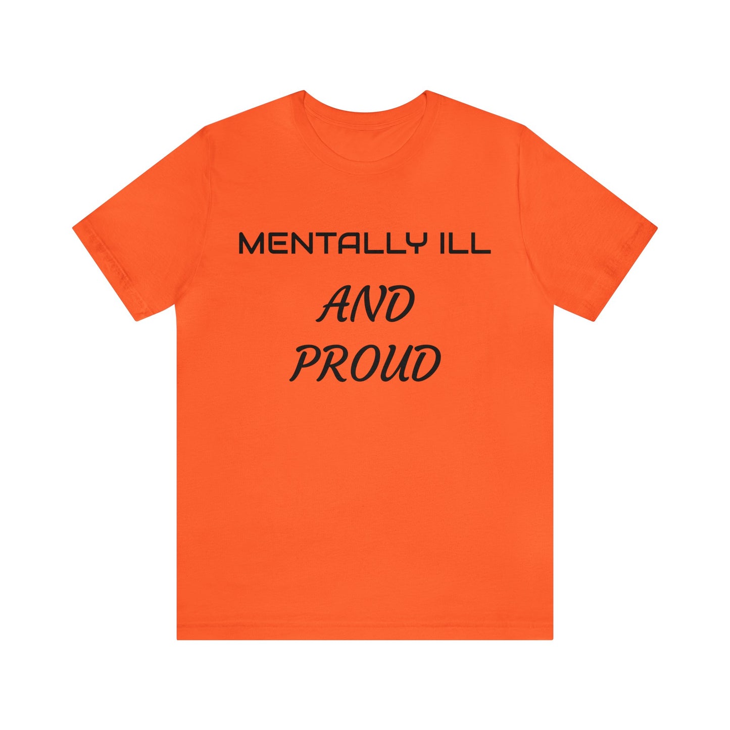 Mentally Ill And Proud Unisex Tee