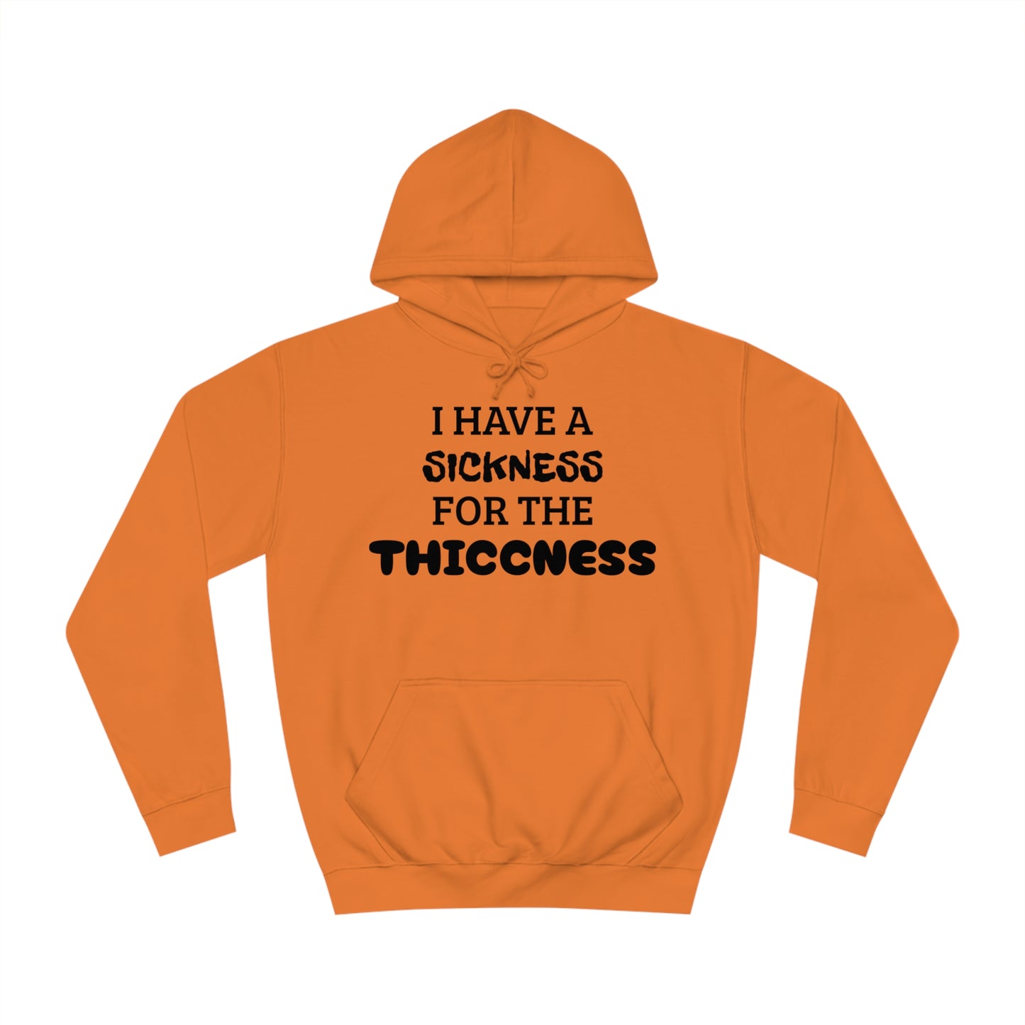 Sickness For The Thiccness Unisex Hoodie