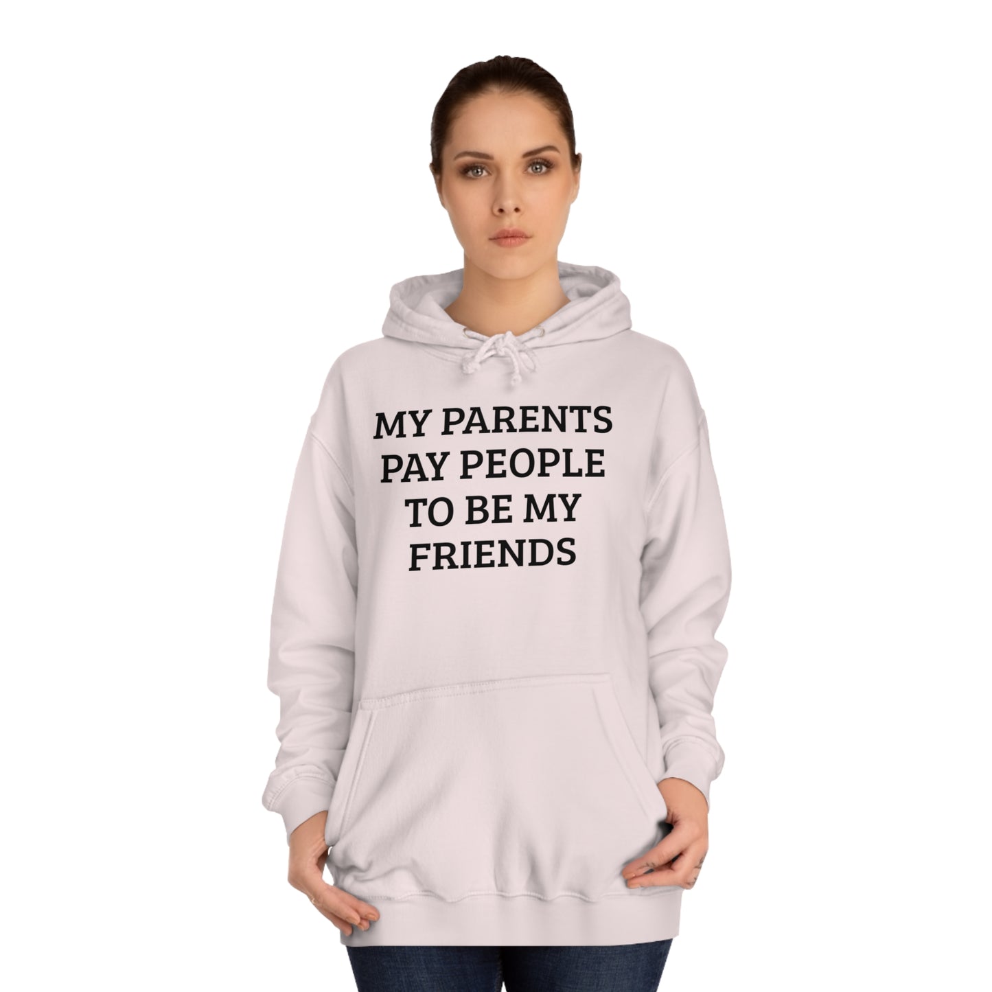 Parents Pay My Friends Unisex Hoodie