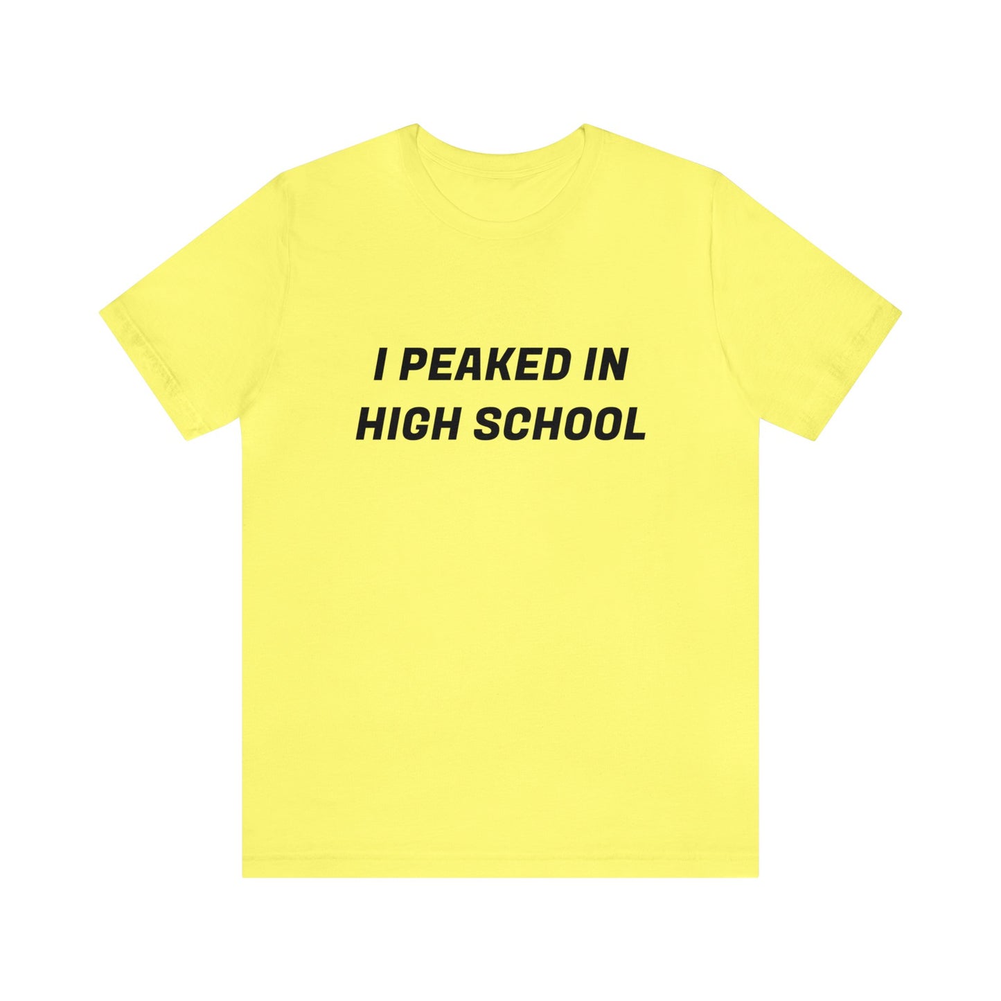 Peaked In Highschool Unisex Tee